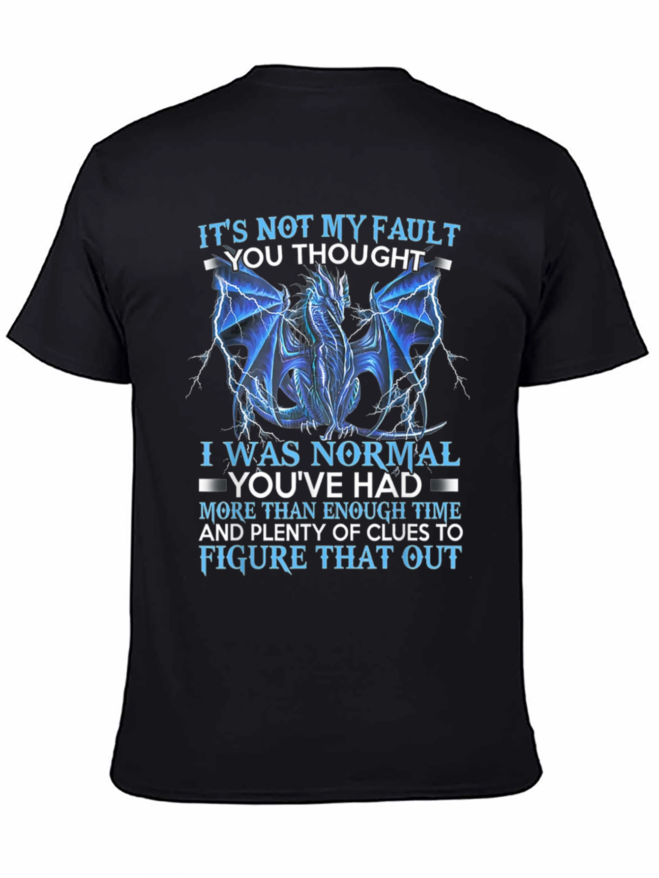 Dragon Graphic Tee - Its Not My Fault T-Shirt
