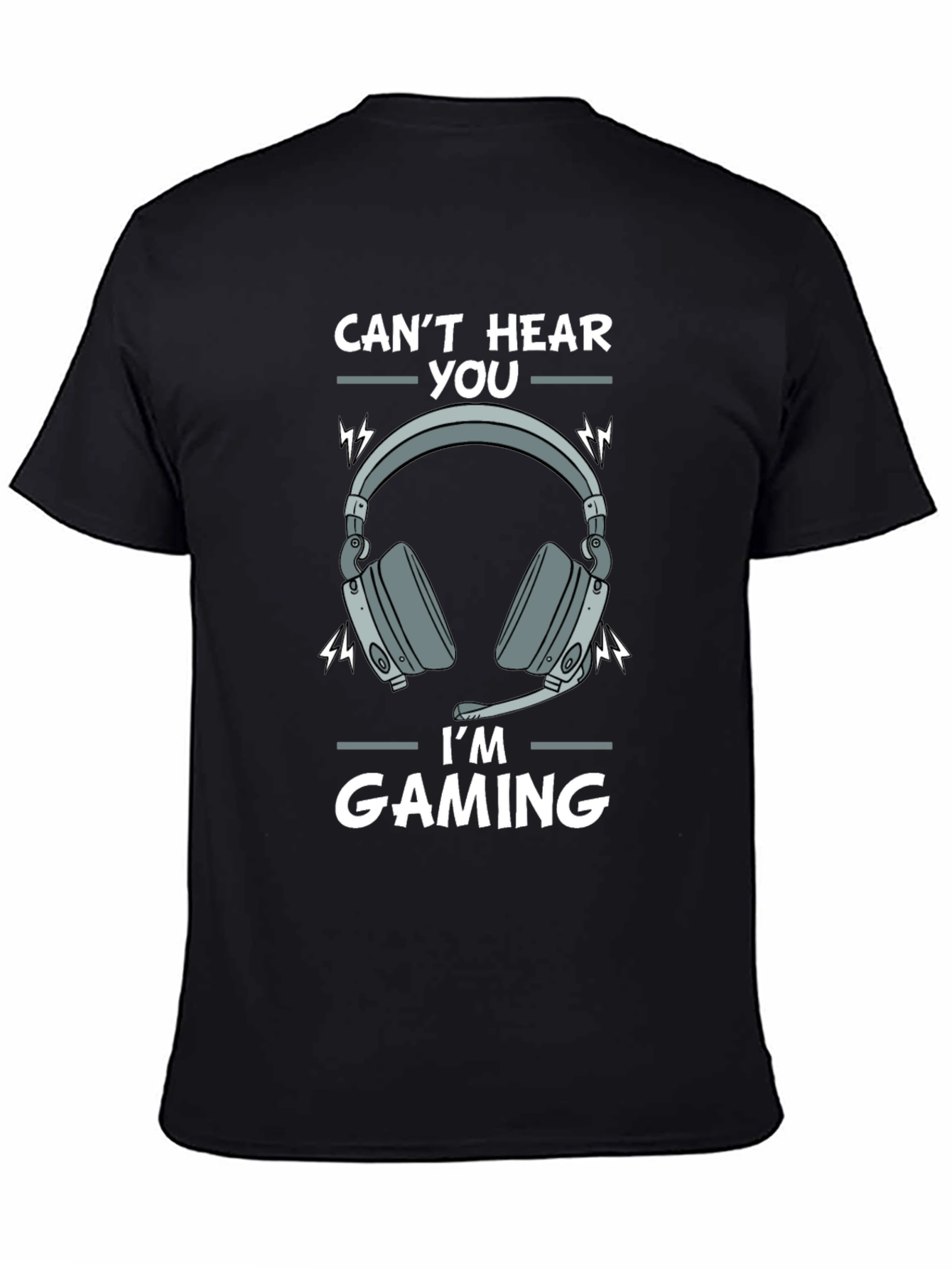 Cant Hear You Im Gaming T-Shirt