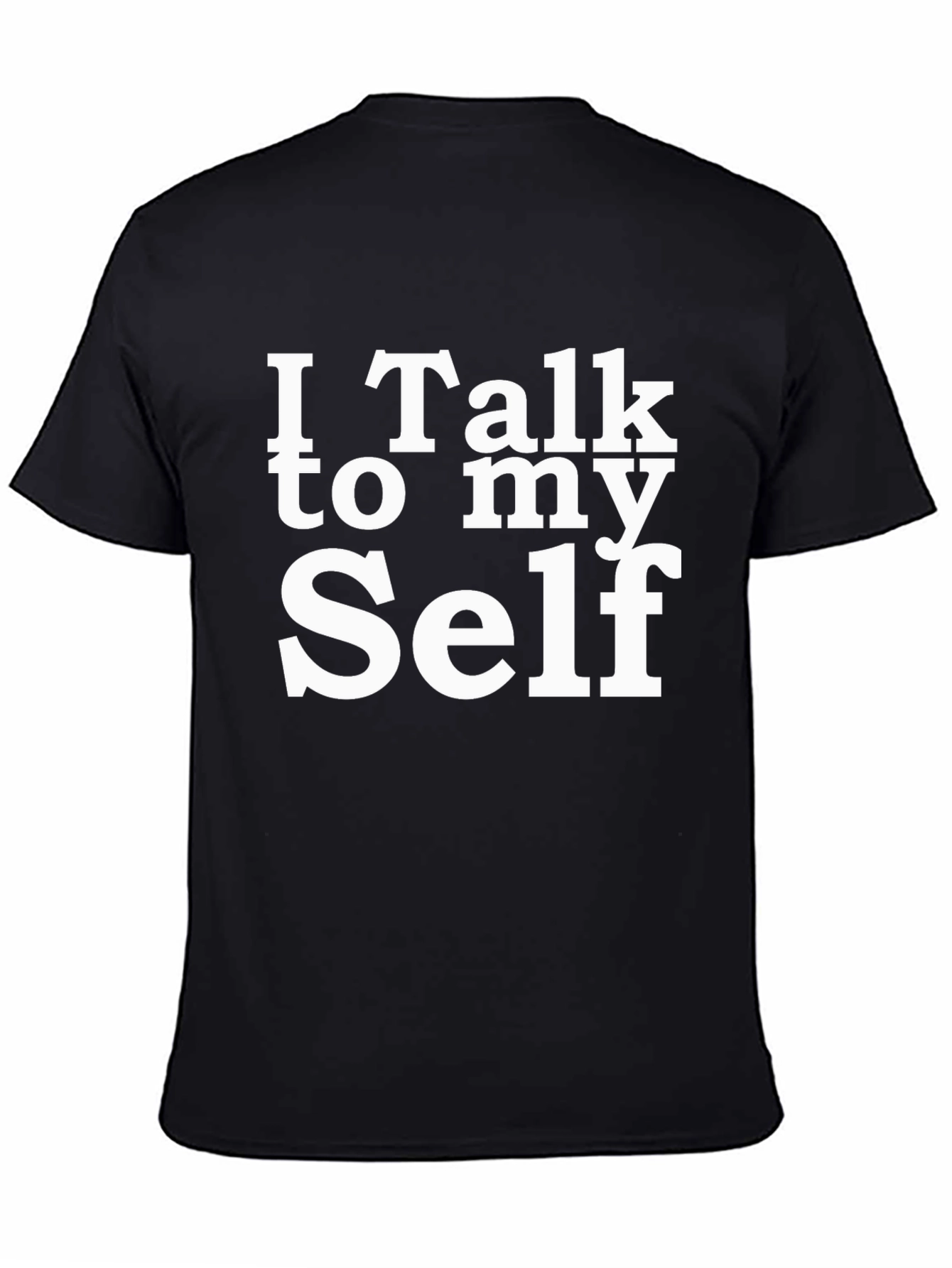 I Talk to My Self Funny Black T-Shirt