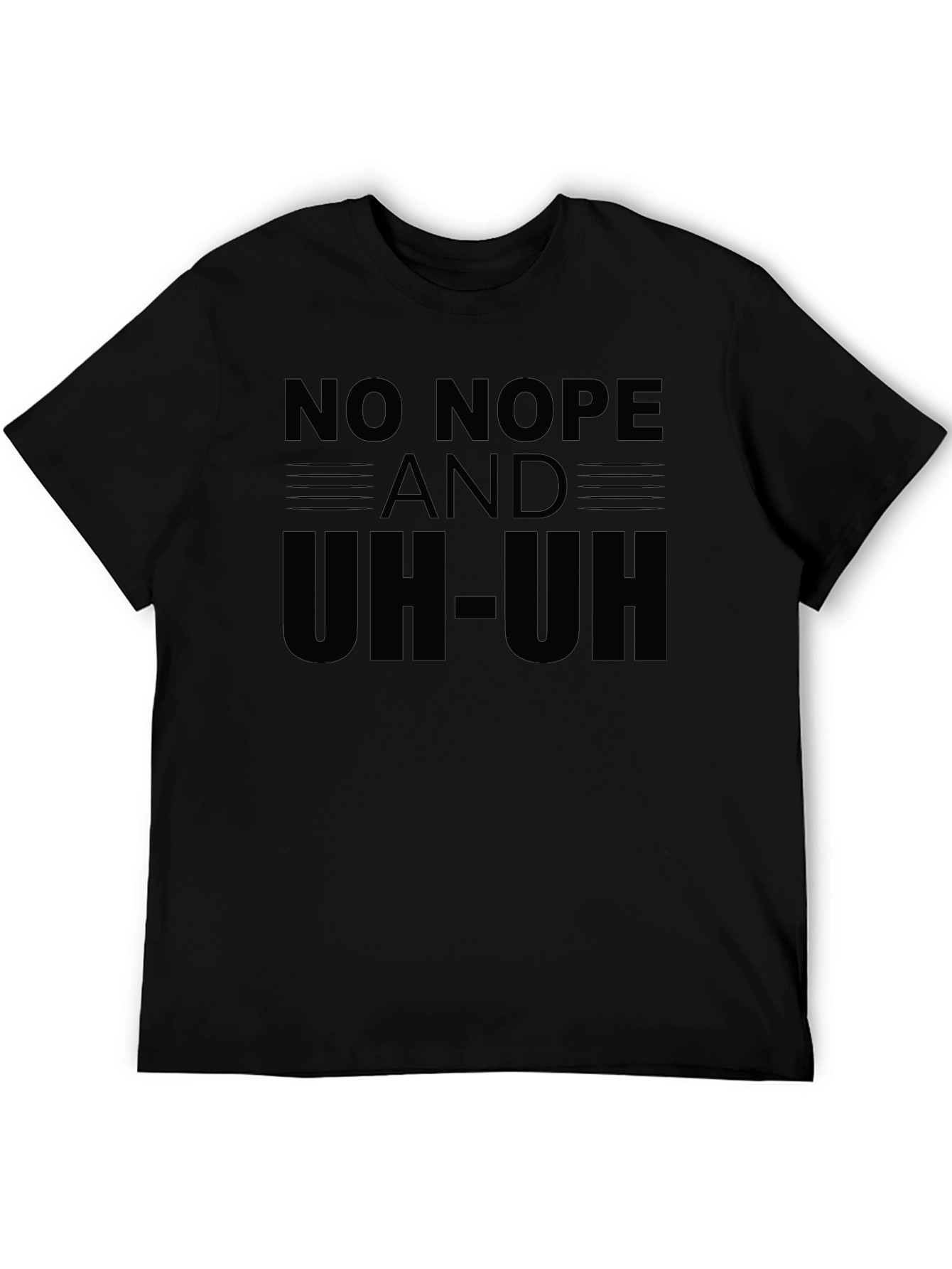 No Nope and Uh-Uh Funny Sarcastic Graphic T-Shirt