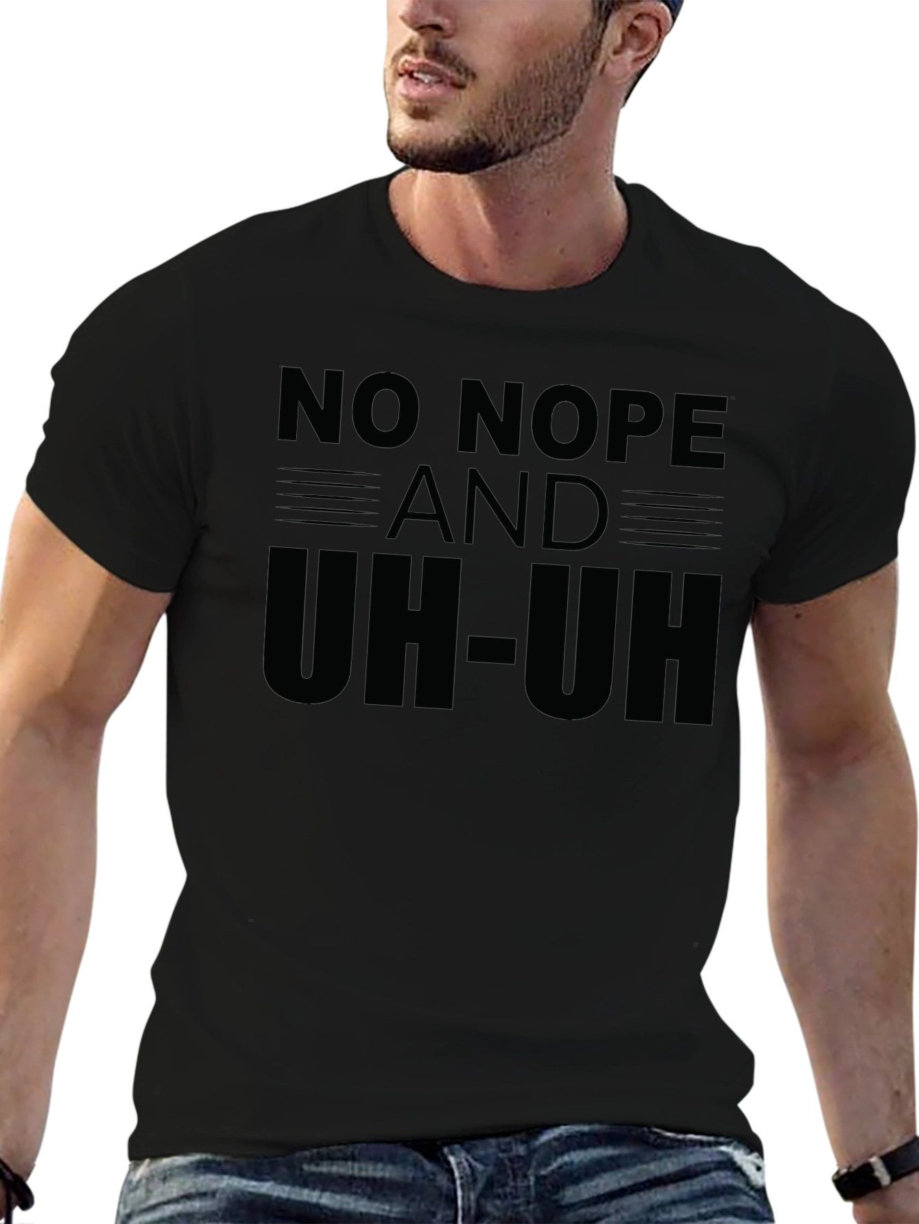 No Nope and Uh-Uh Funny Sarcastic Graphic T-Shirt