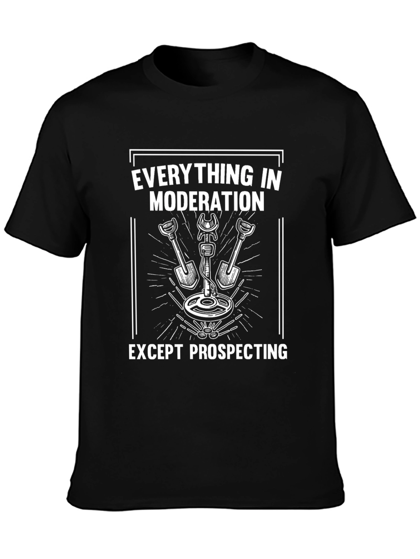 Prospecting T-Shirt - Everything in Moderation
