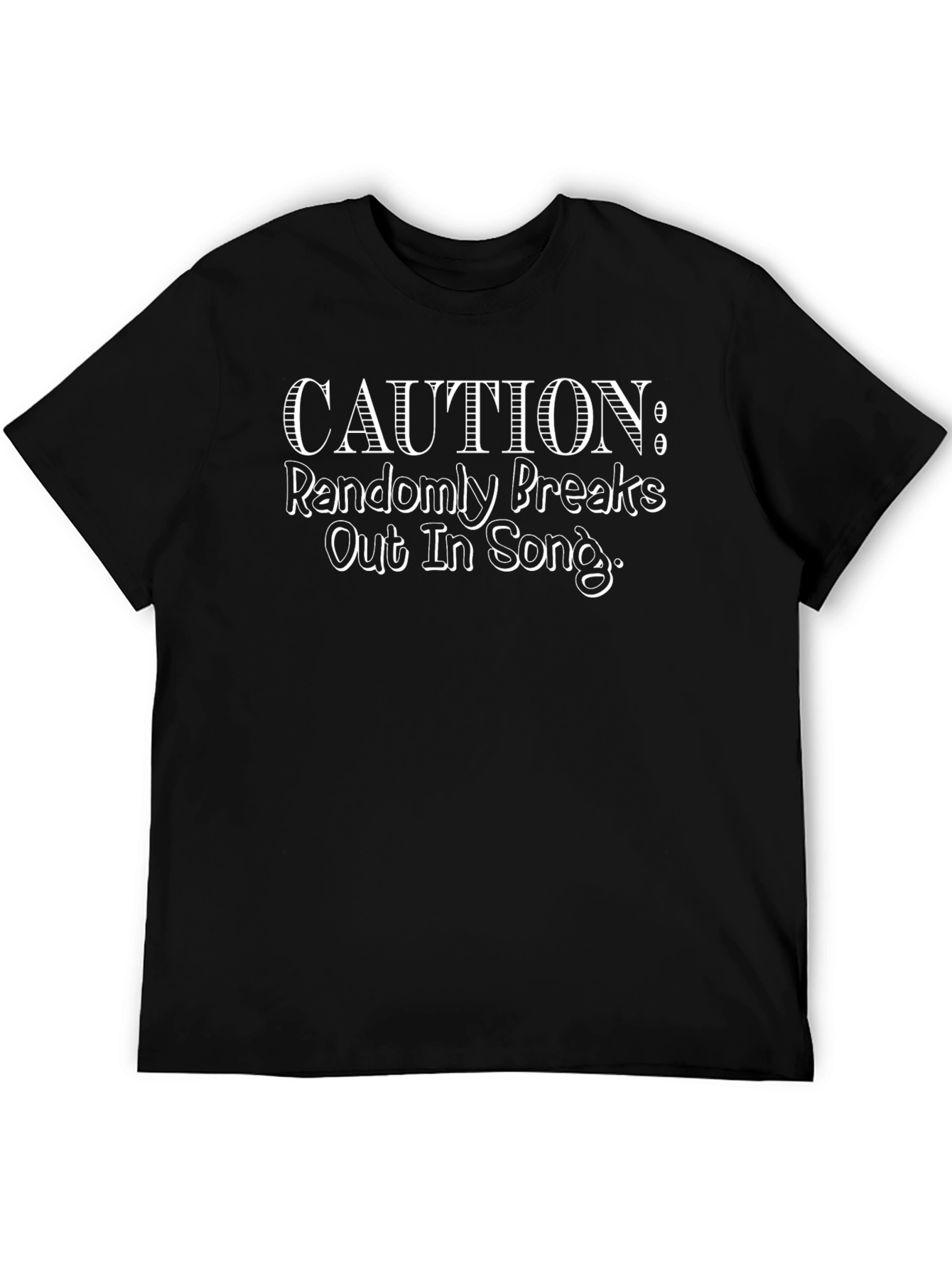 Caution Randomly Breaks Out in Song Black T-Shirt