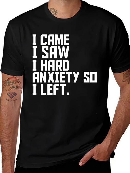 Anxiety T-Shirt - I Came I Saw I Had Anxiety So I Left