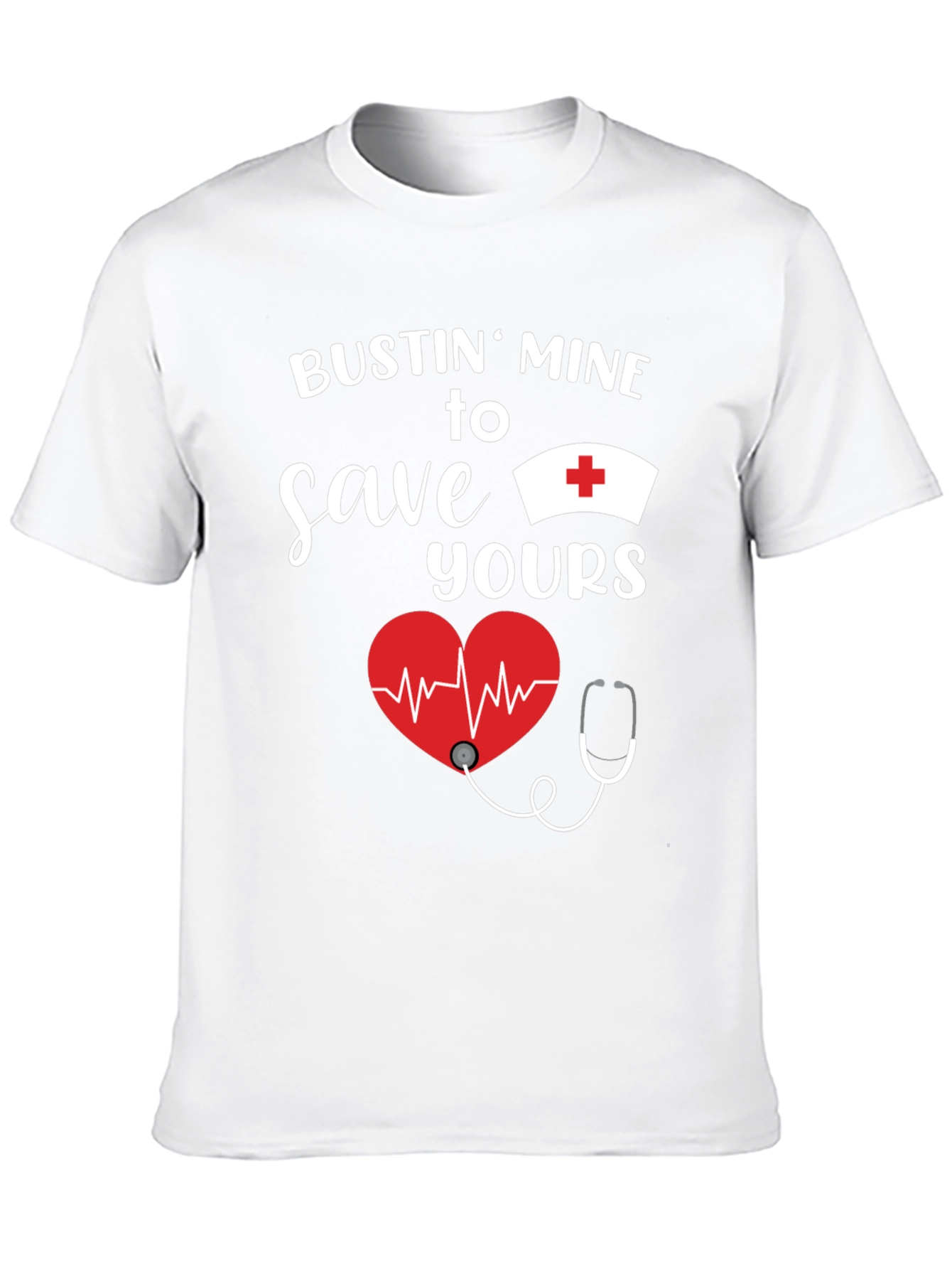 Bustin Mine to Save Yours Nurse T-Shirt