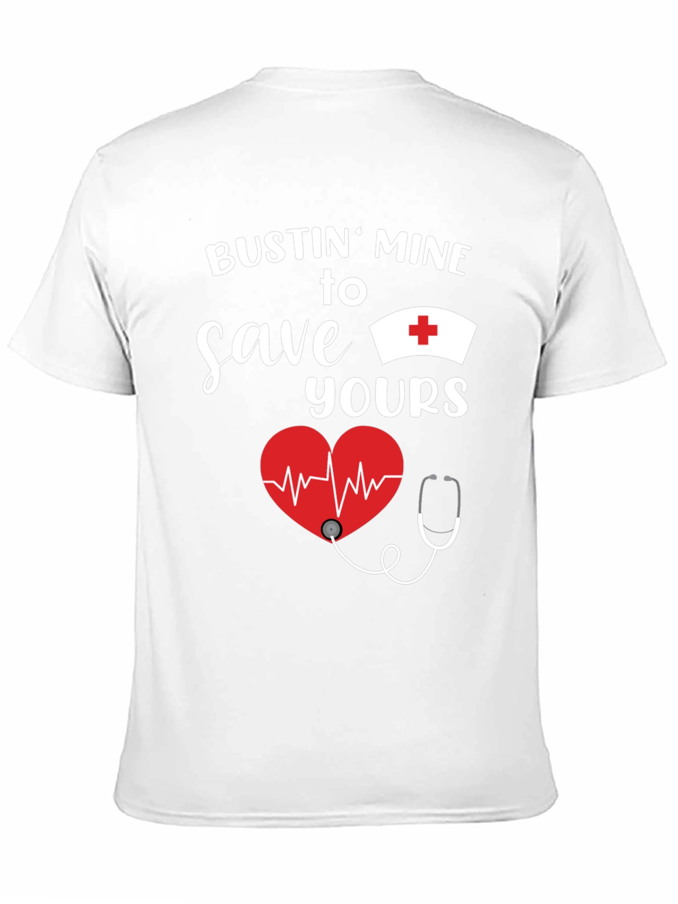 Bustin Mine to Save Yours Nurse T-Shirt