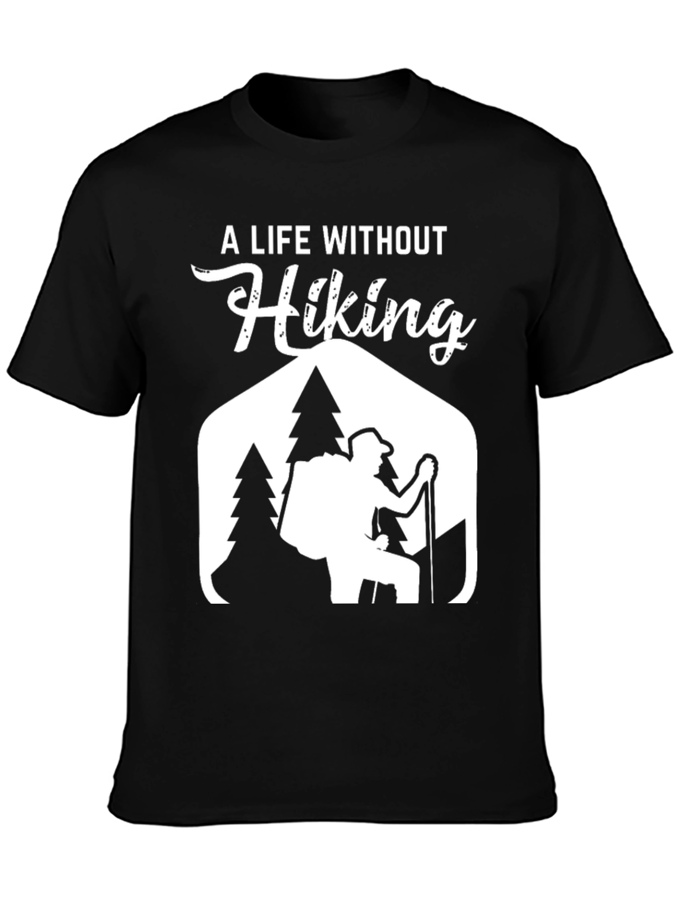 Hiking T-Shirt - A Life Without Hiking Graphic Tee