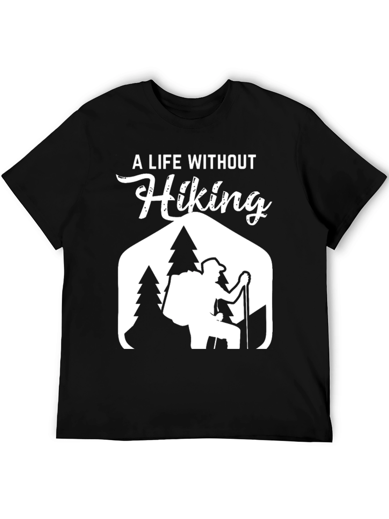 Hiking T-Shirt - A Life Without Hiking Graphic Tee