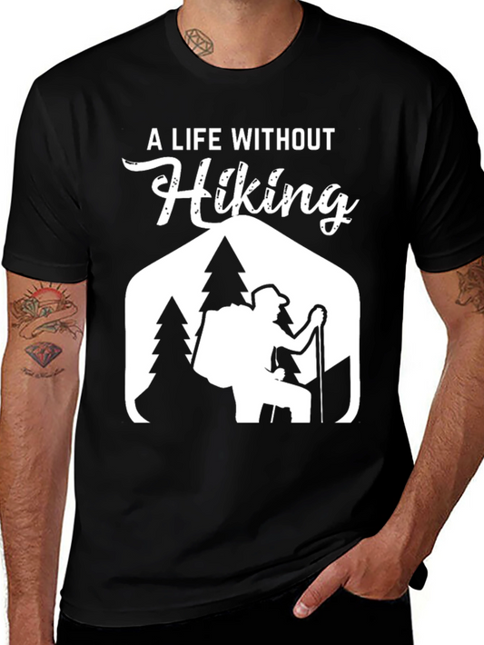 Hiking T-Shirt - A Life Without Hiking Graphic Tee