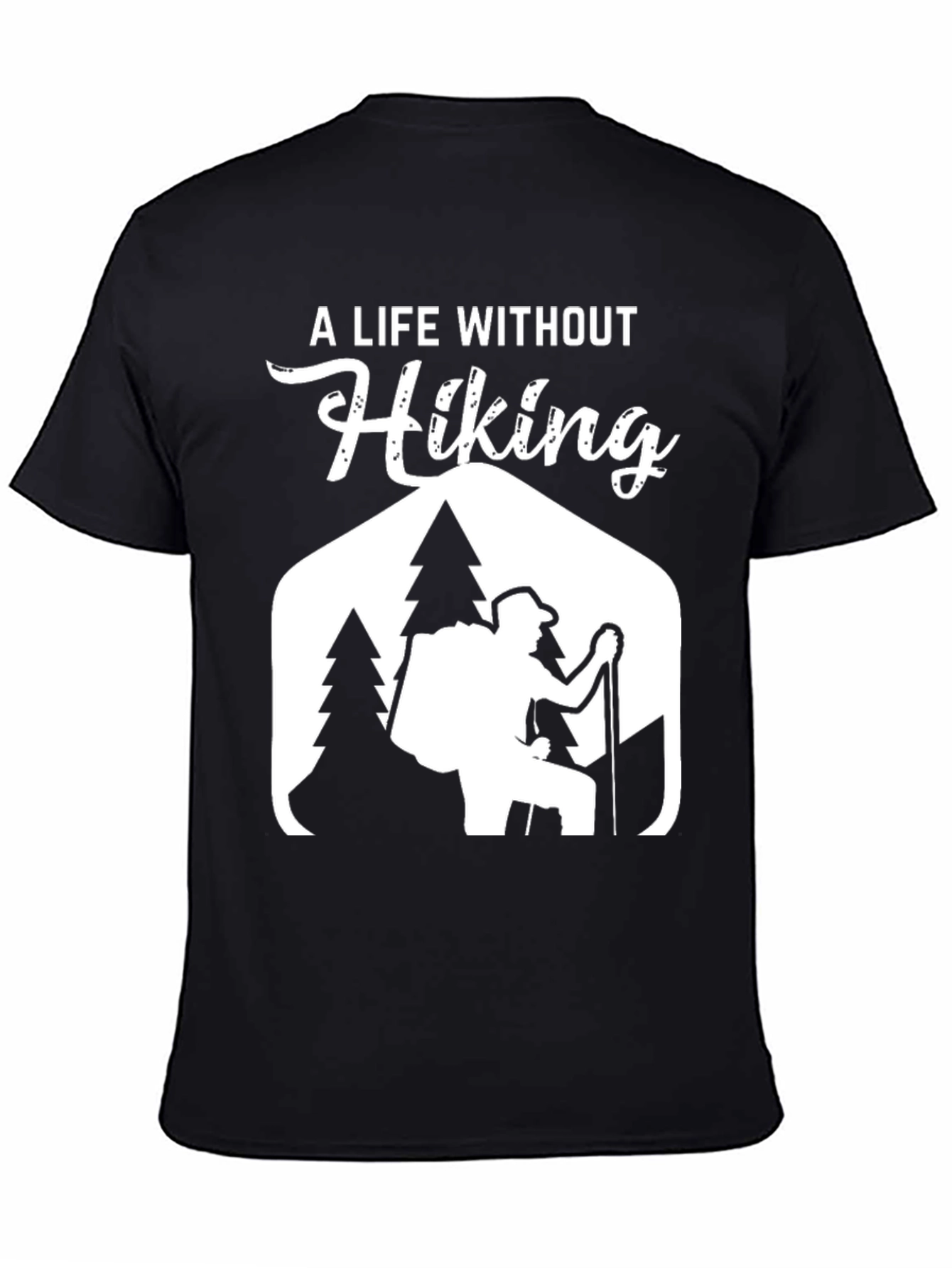 Hiking T-Shirt - A Life Without Hiking Graphic Tee