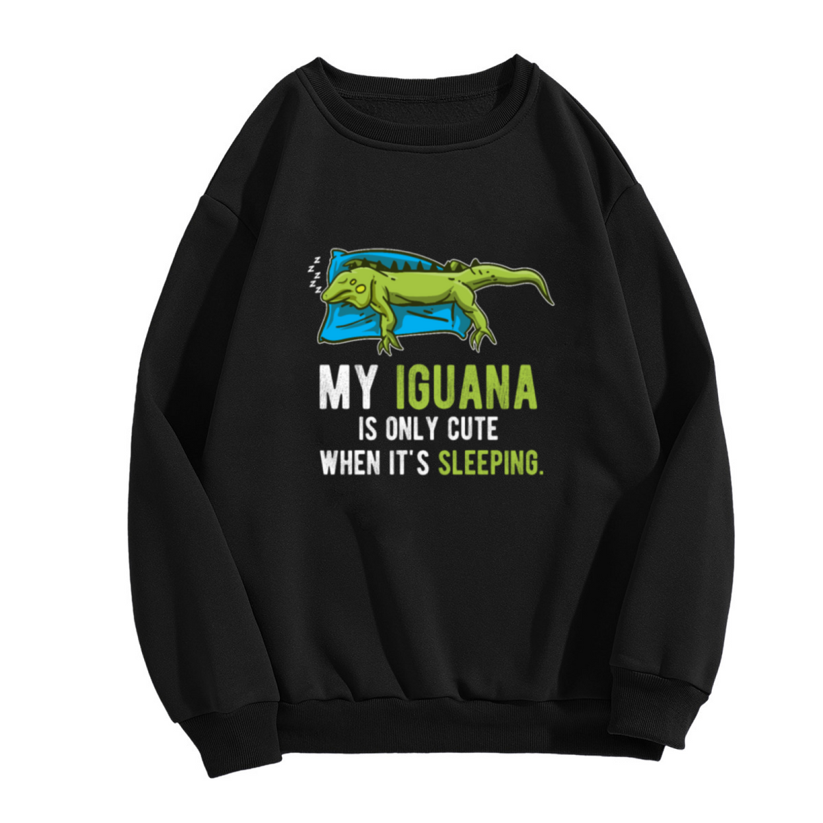 "MY IGUANA IS ONLY CUTE WHEN IT'S SLEEPING" Iguana Humor - Crewneck Sweatshirt | Iguana Lover, Funny Quote, Reptile Gift