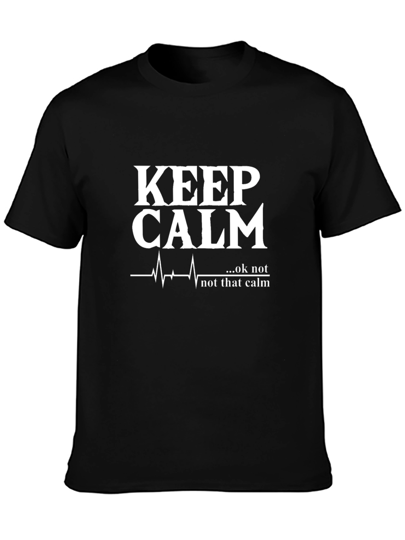 Keep Calm...Ok Not That Calm Black Graphic Tee