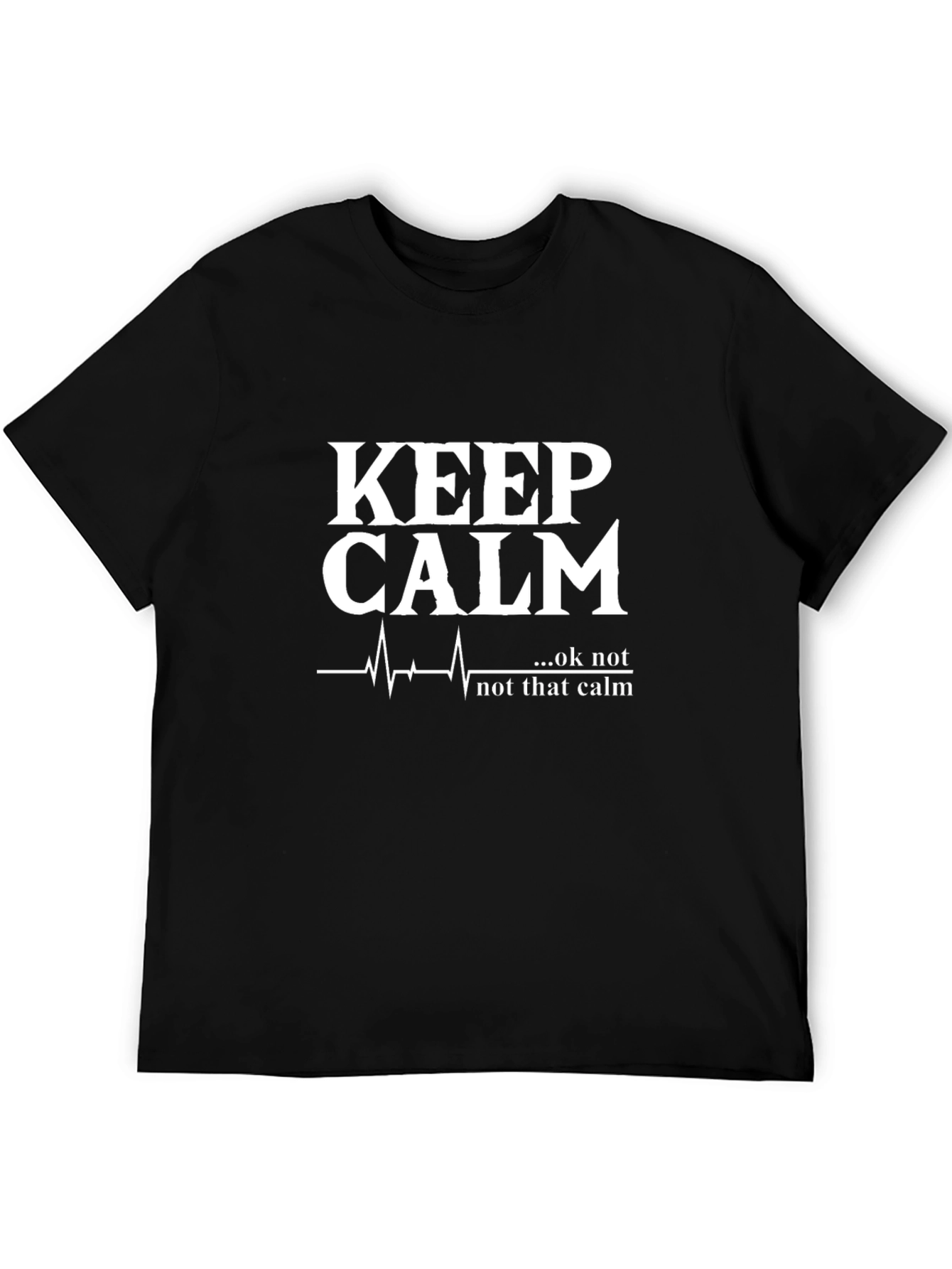 Keep Calm...Ok Not That Calm Black Graphic Tee
