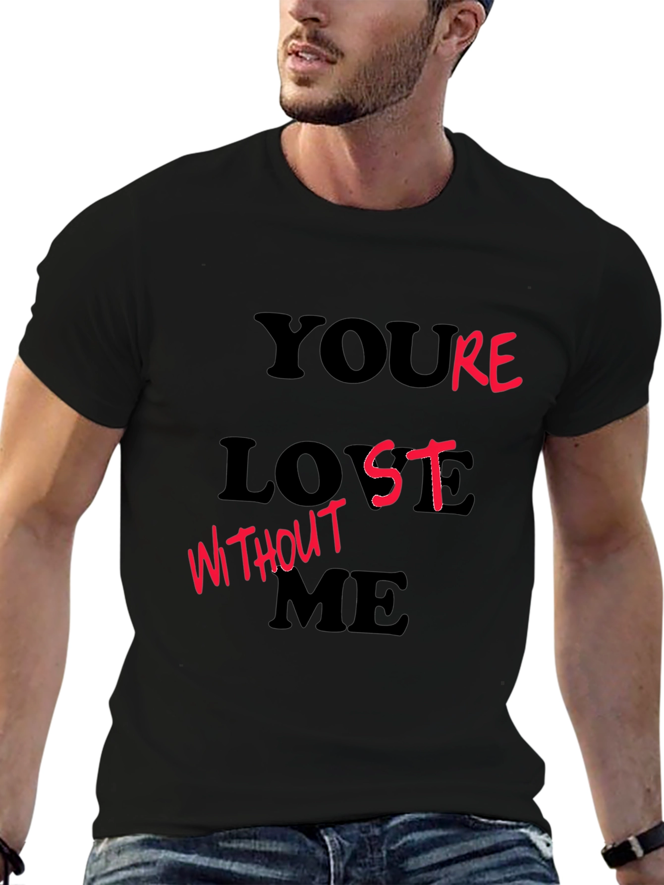 Youre Lost Without Me Black Graphic T-Shirt