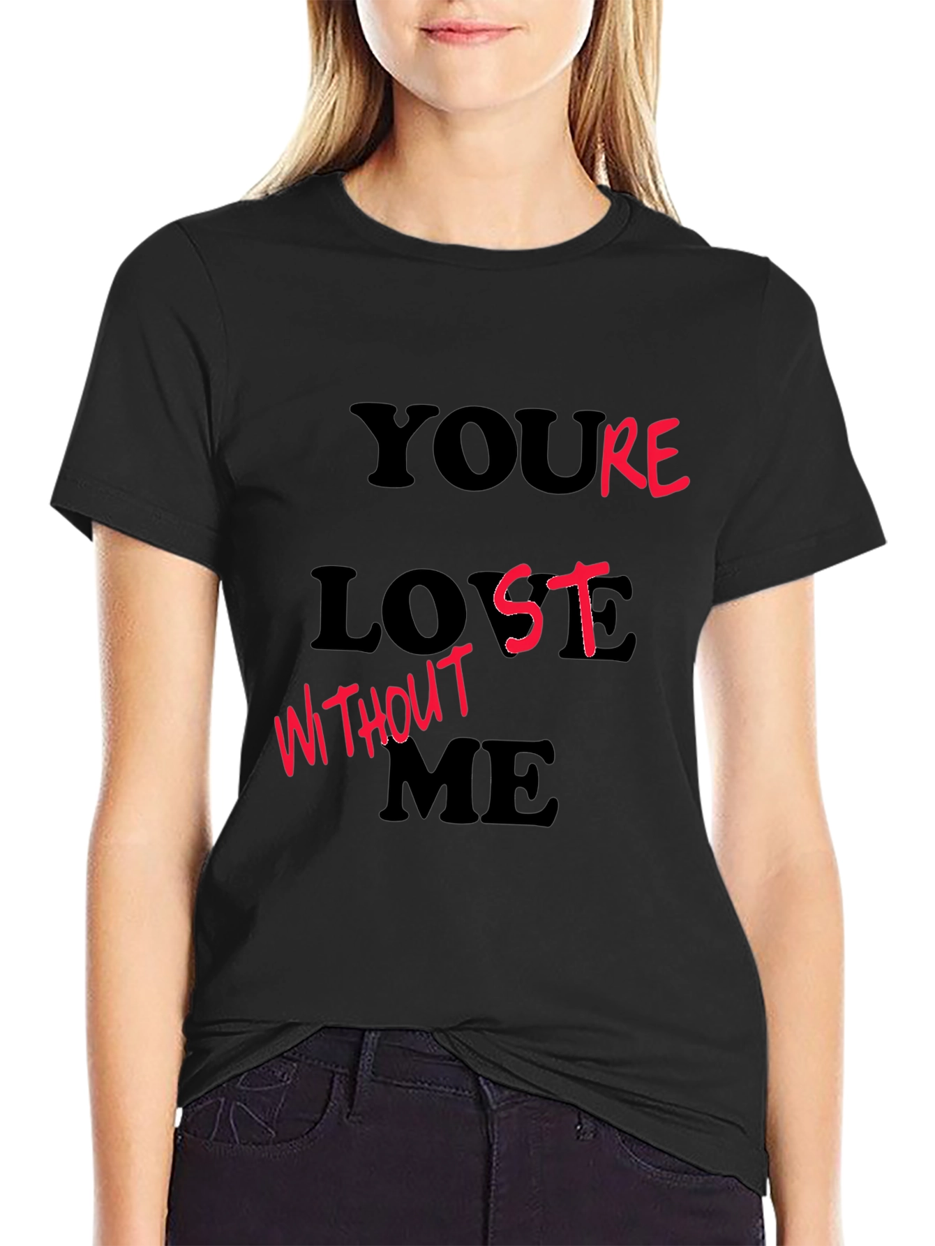 Youre Lost Without Me Black Graphic T-Shirt