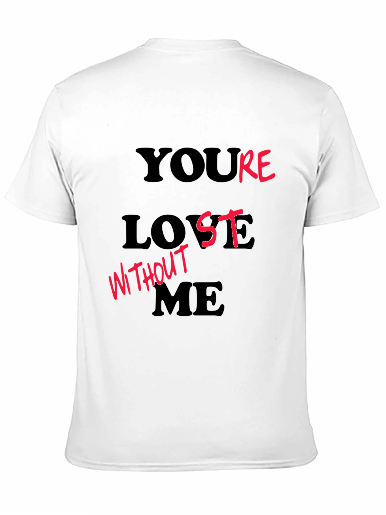 Youre Lost Without Me Black Graphic T-Shirt