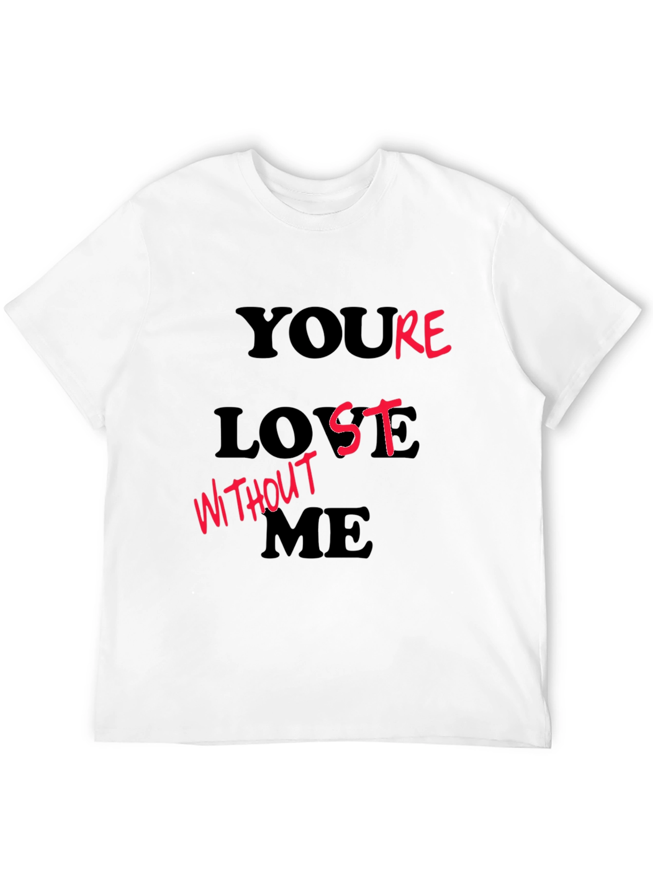 Youre Lost Without Me Black Graphic T-Shirt
