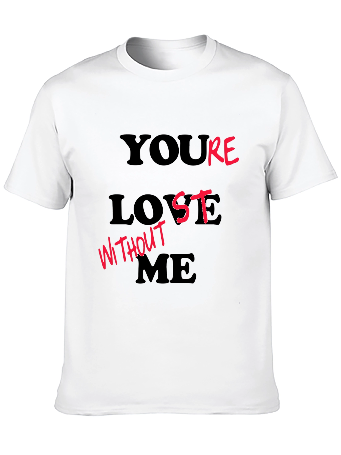 Youre Lost Without Me Black Graphic T-Shirt