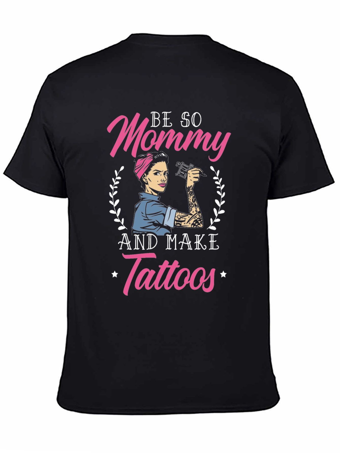 Be So Mommy And Make Tattoos T-Shirt