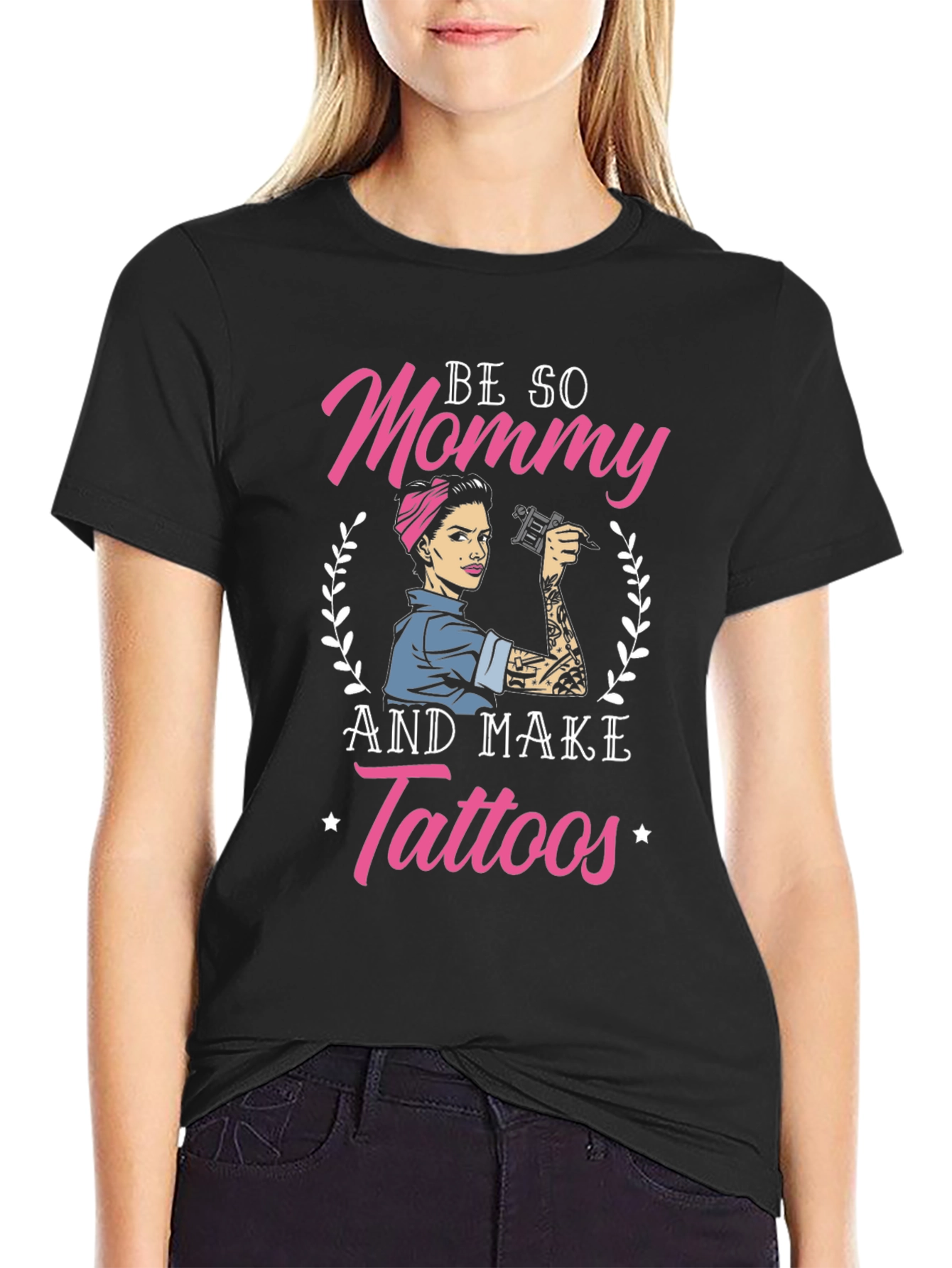 Be So Mommy And Make Tattoos T-Shirt