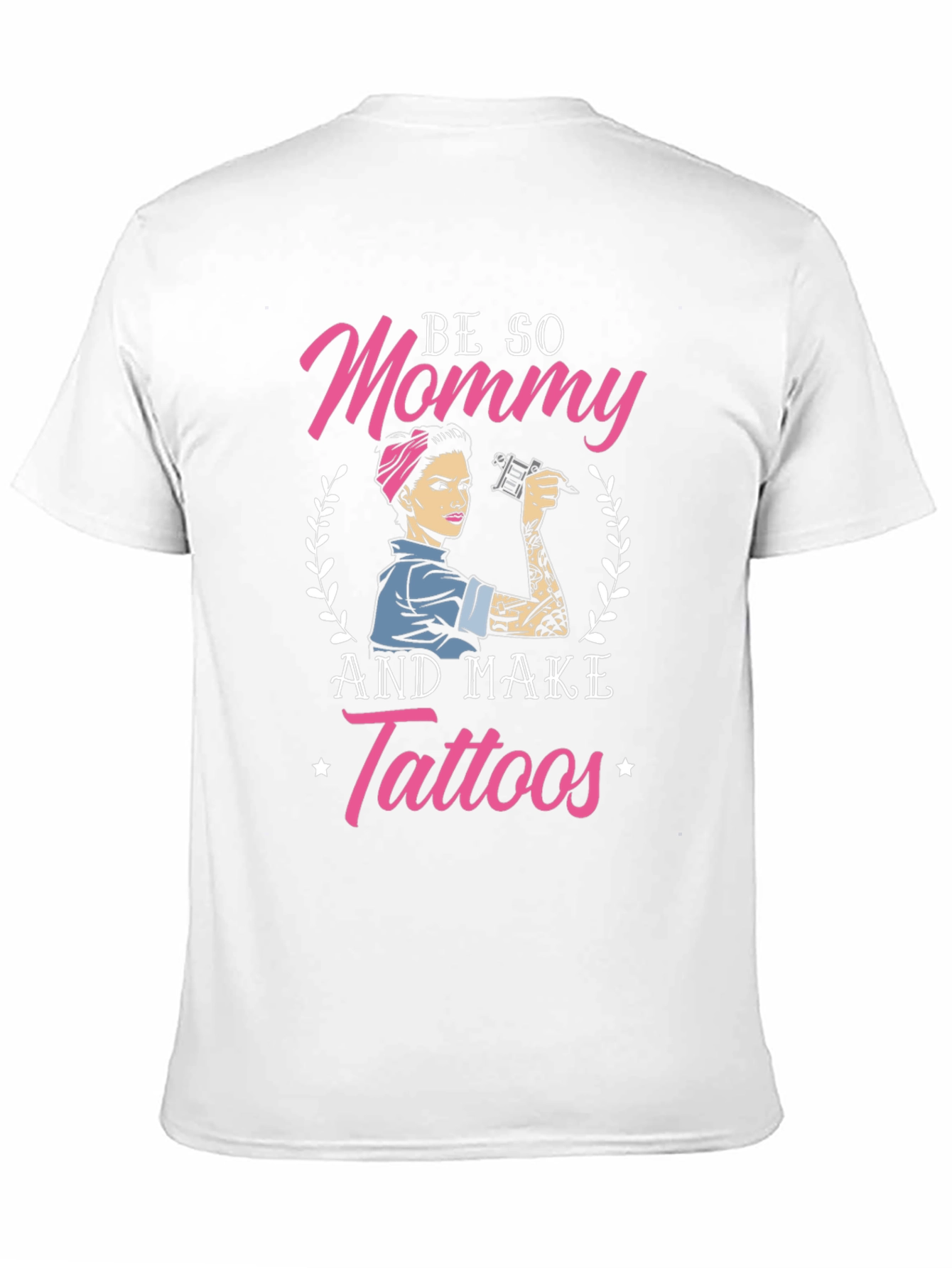 Be So Mommy And Make Tattoos T-Shirt