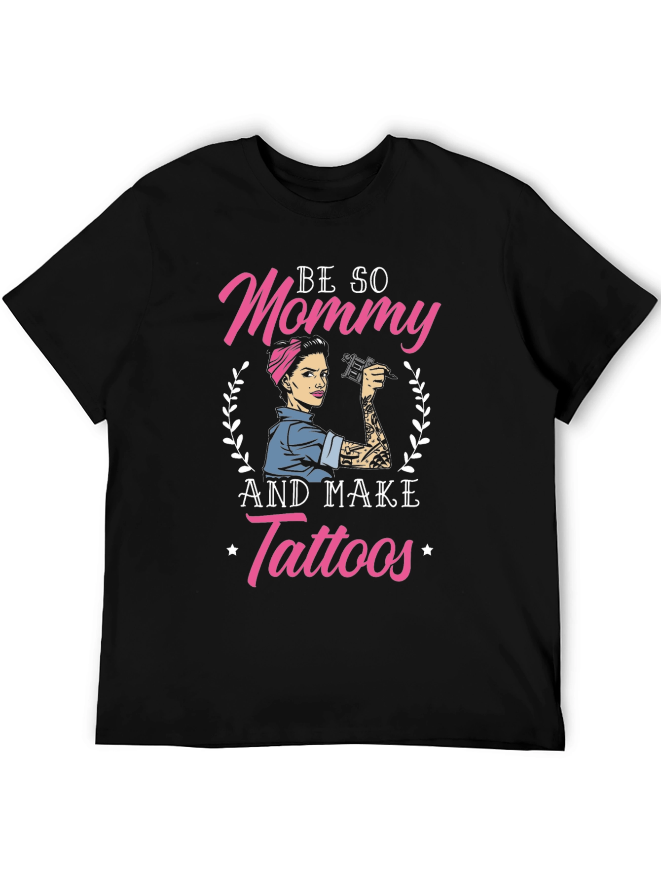 Be So Mommy And Make Tattoos T-Shirt