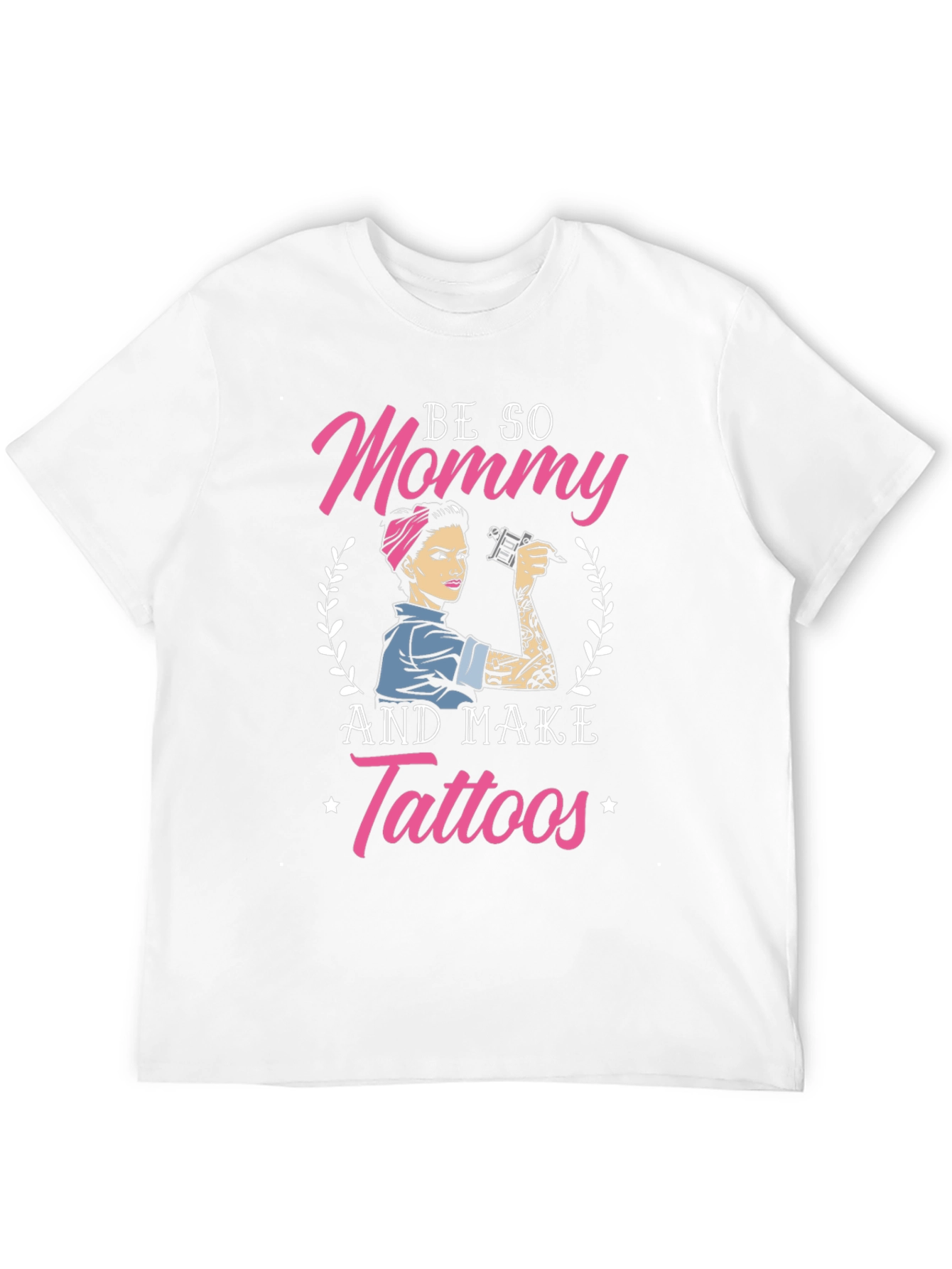 Be So Mommy And Make Tattoos T-Shirt