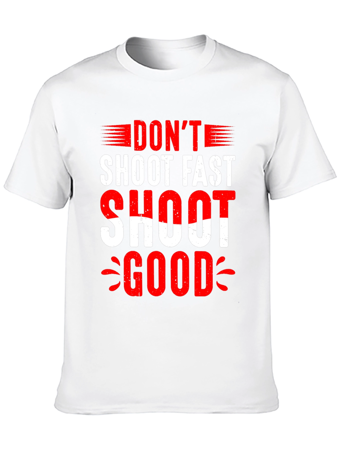 Dont Shoot Fast Shoot Good Graphic Tee