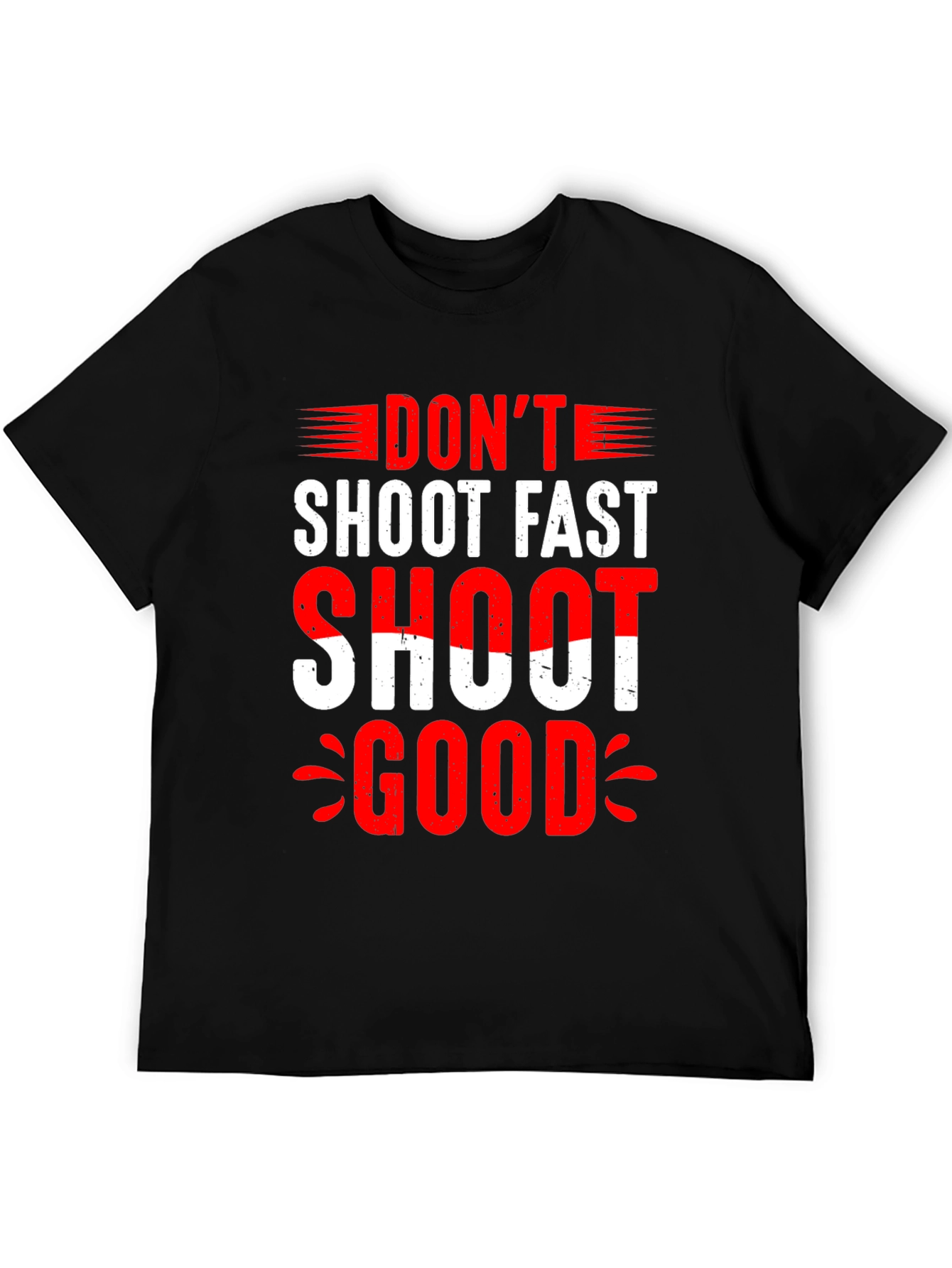 Dont Shoot Fast Shoot Good Graphic Tee