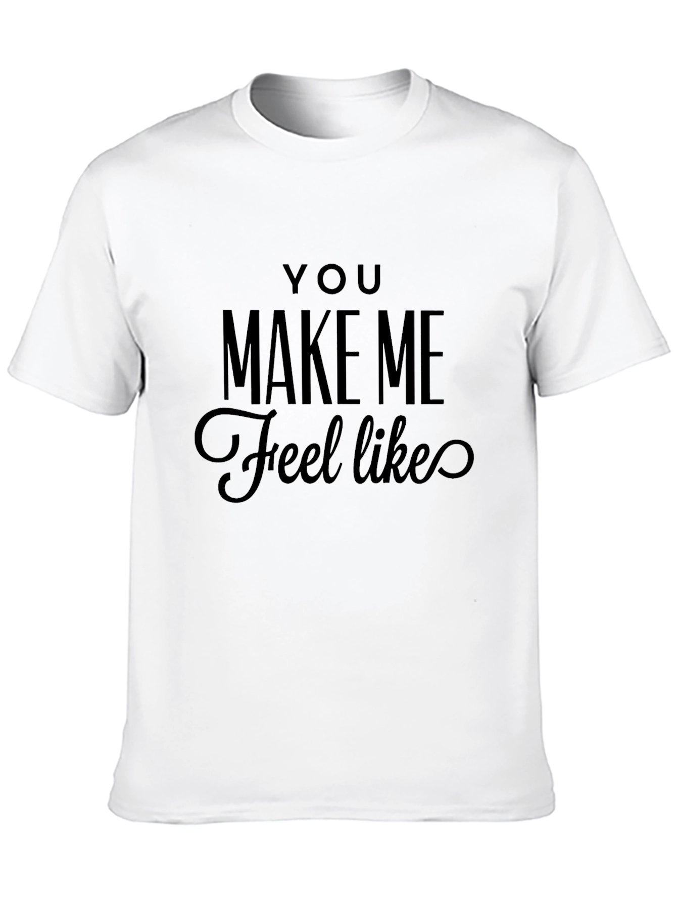 You Make Me Feel Like Graphic Tee - Black