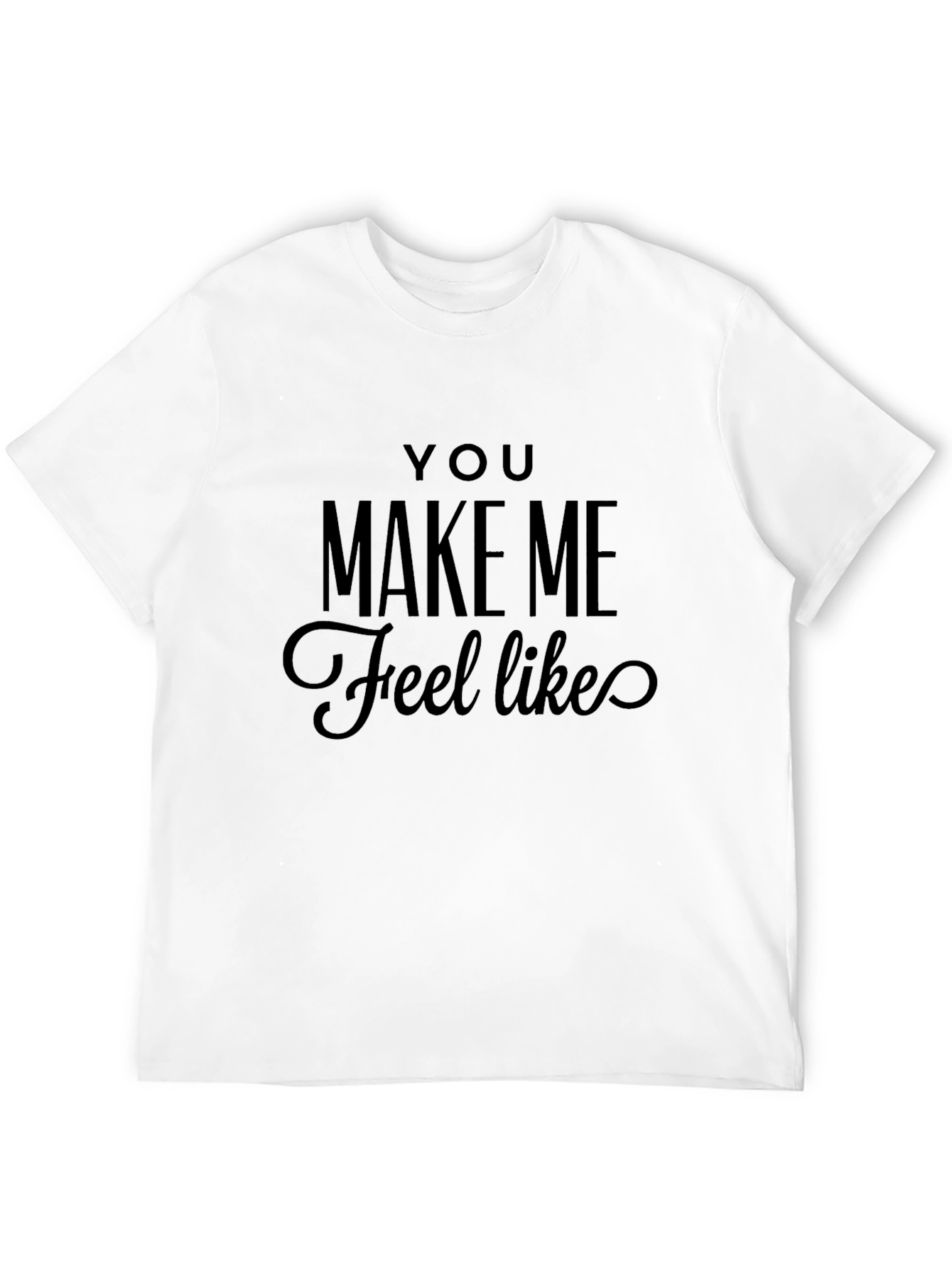 You Make Me Feel Like Graphic Tee - Black