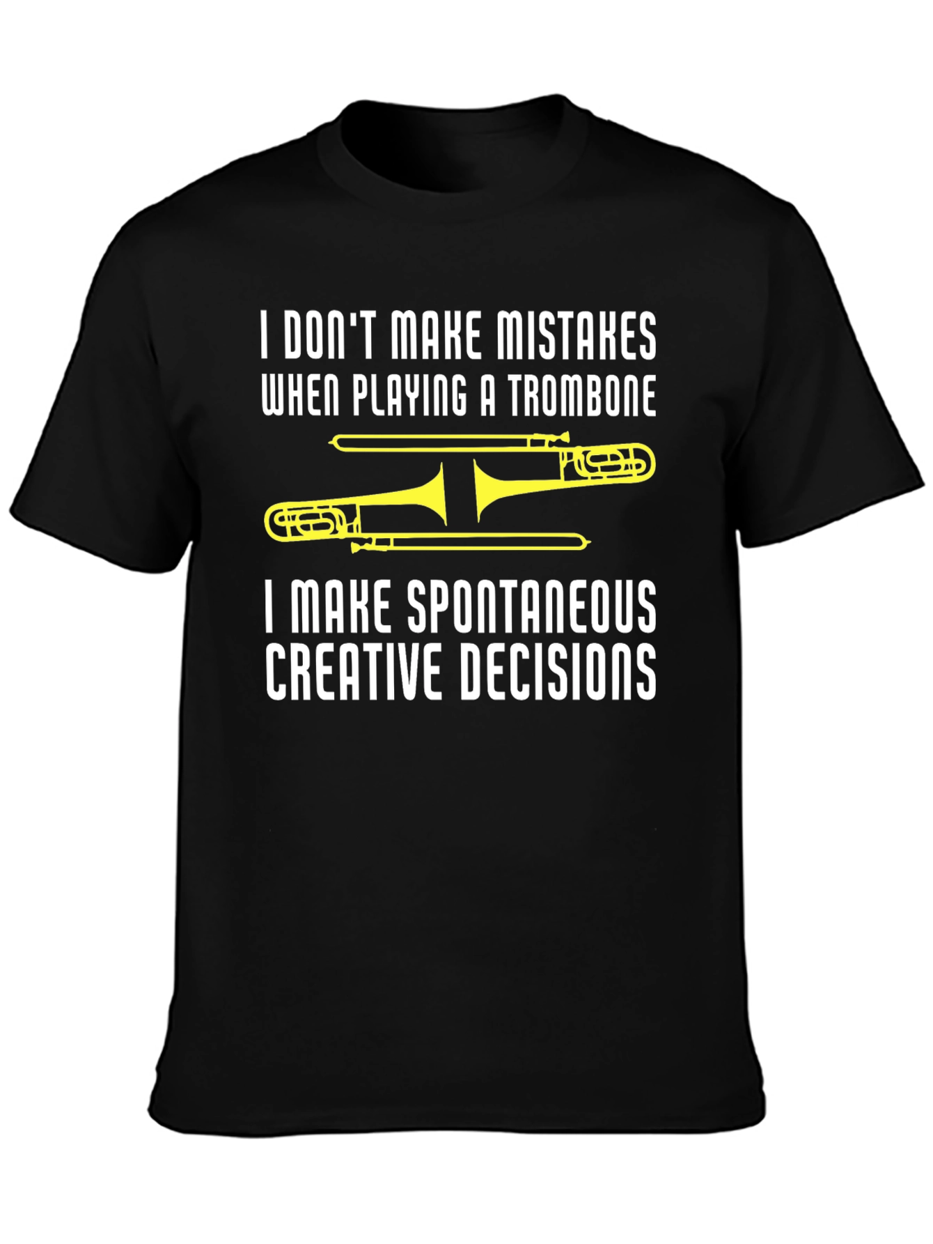 Trombone Player T-Shirt - Spontaneous Creative Decisions