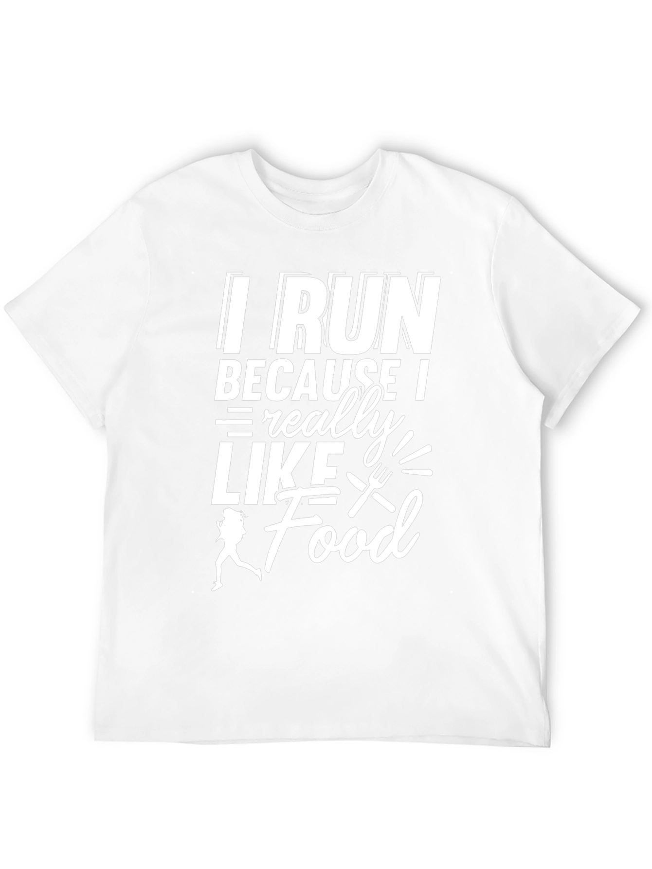 I Run Because I Really Like Food T-Shirt