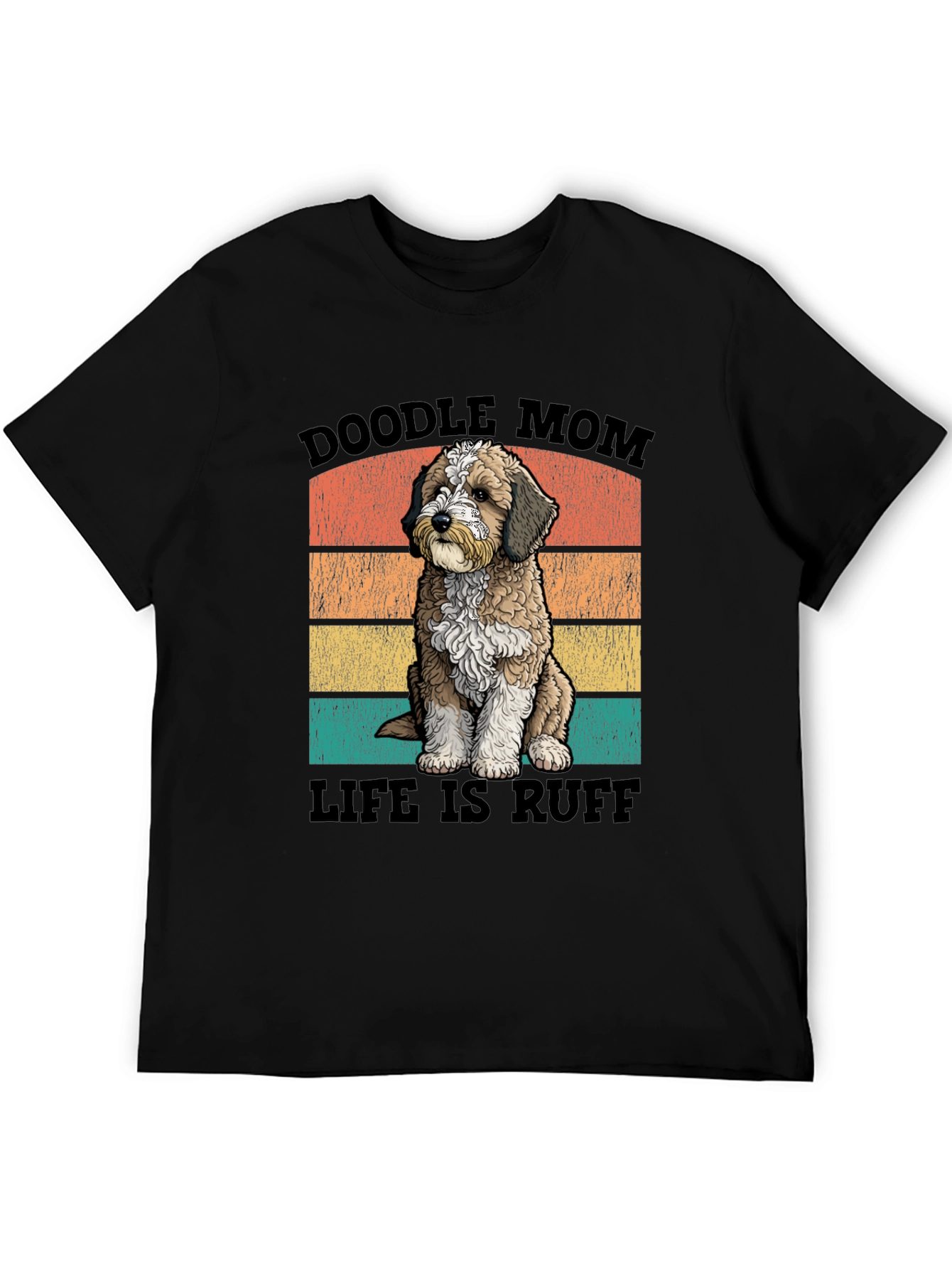 Doodle Mom Life is Ruff T-Shirt