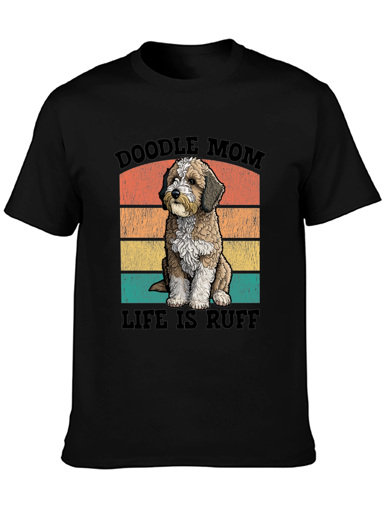 Doodle Mom Life is Ruff T-Shirt