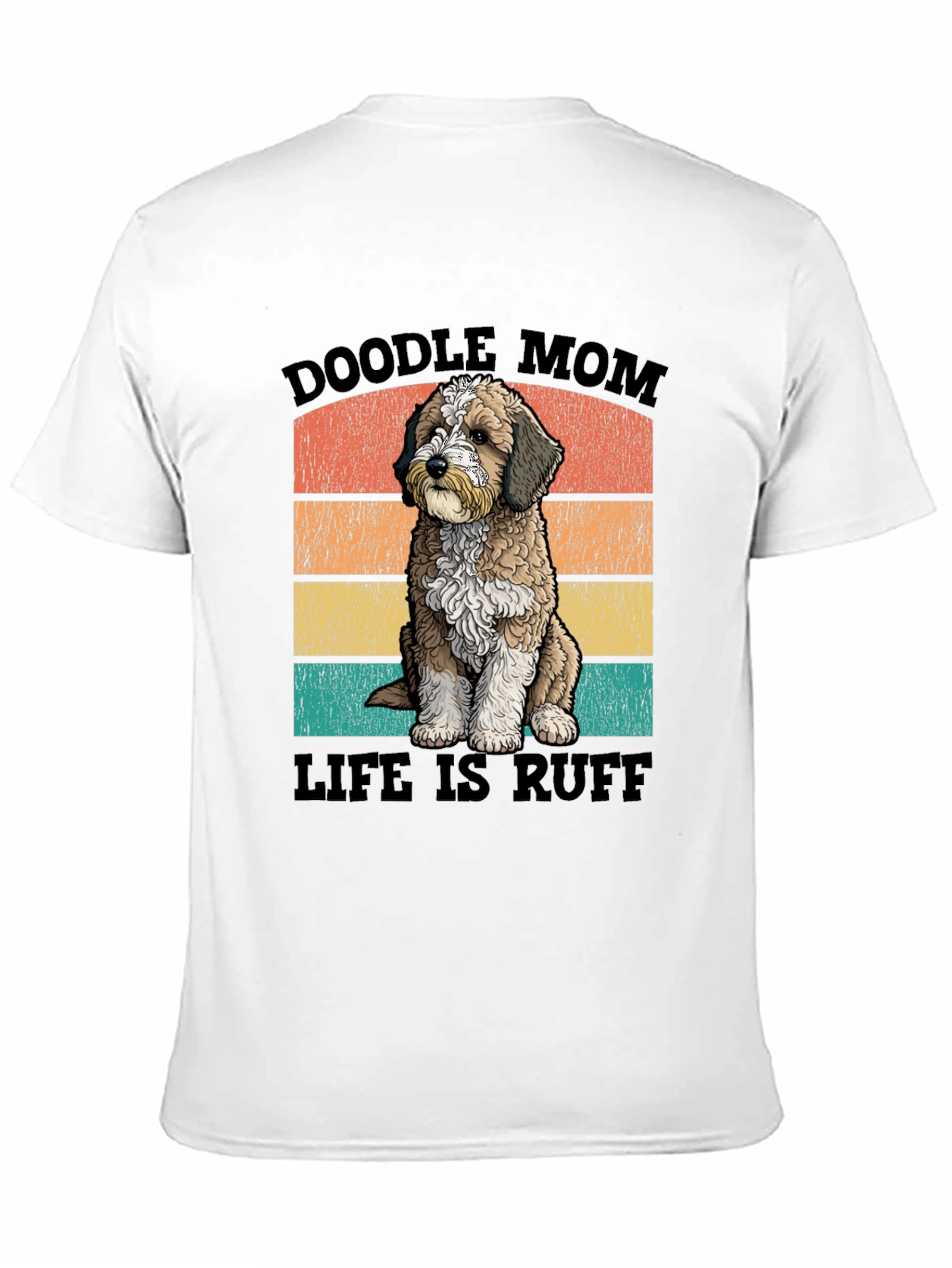 Doodle Mom Life is Ruff T-Shirt