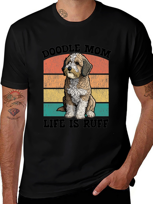 Doodle Mom Life is Ruff T-Shirt