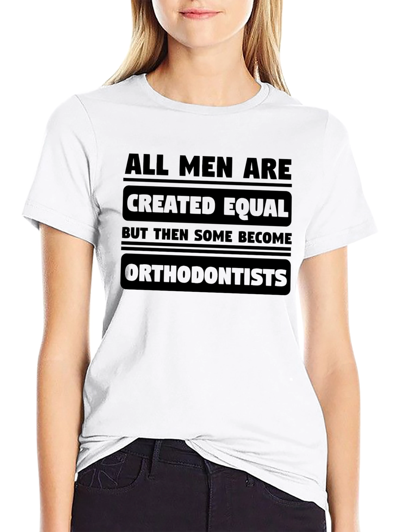 All Men Are Created Equal Orthodontist T-Shirt