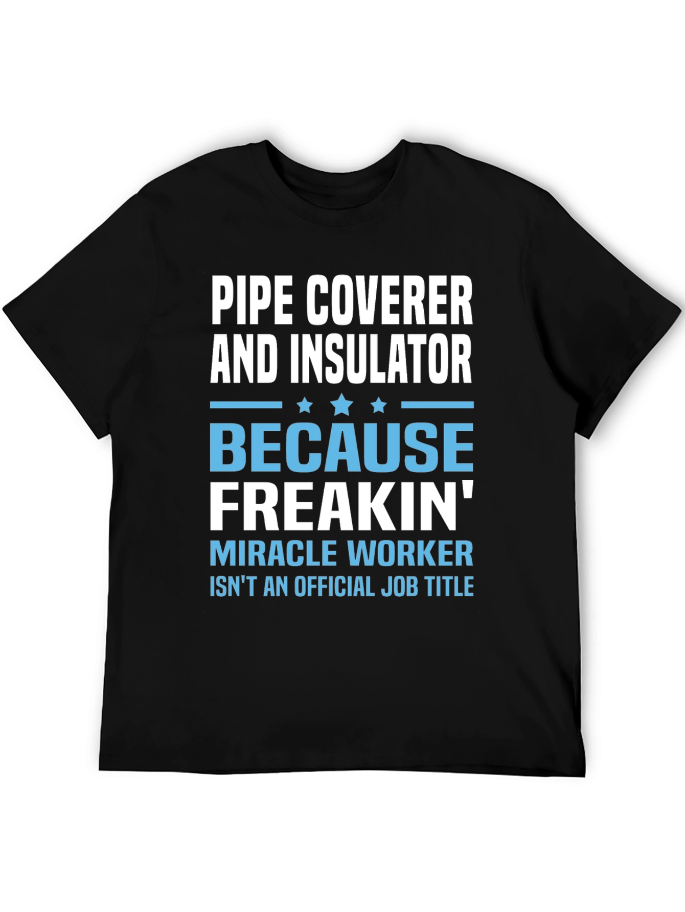Pipe Coverer & Insulator Novelty T-Shirt