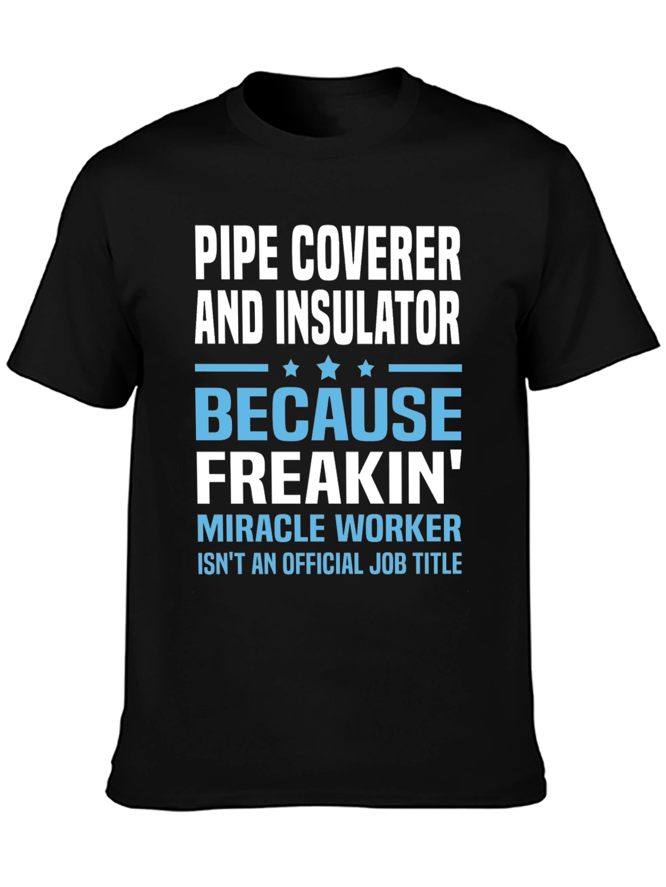 Pipe Coverer & Insulator Novelty T-Shirt
