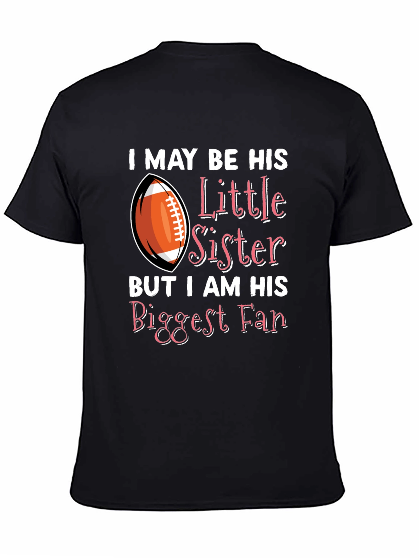 Little Sister Biggest Fan Football T-Shirt