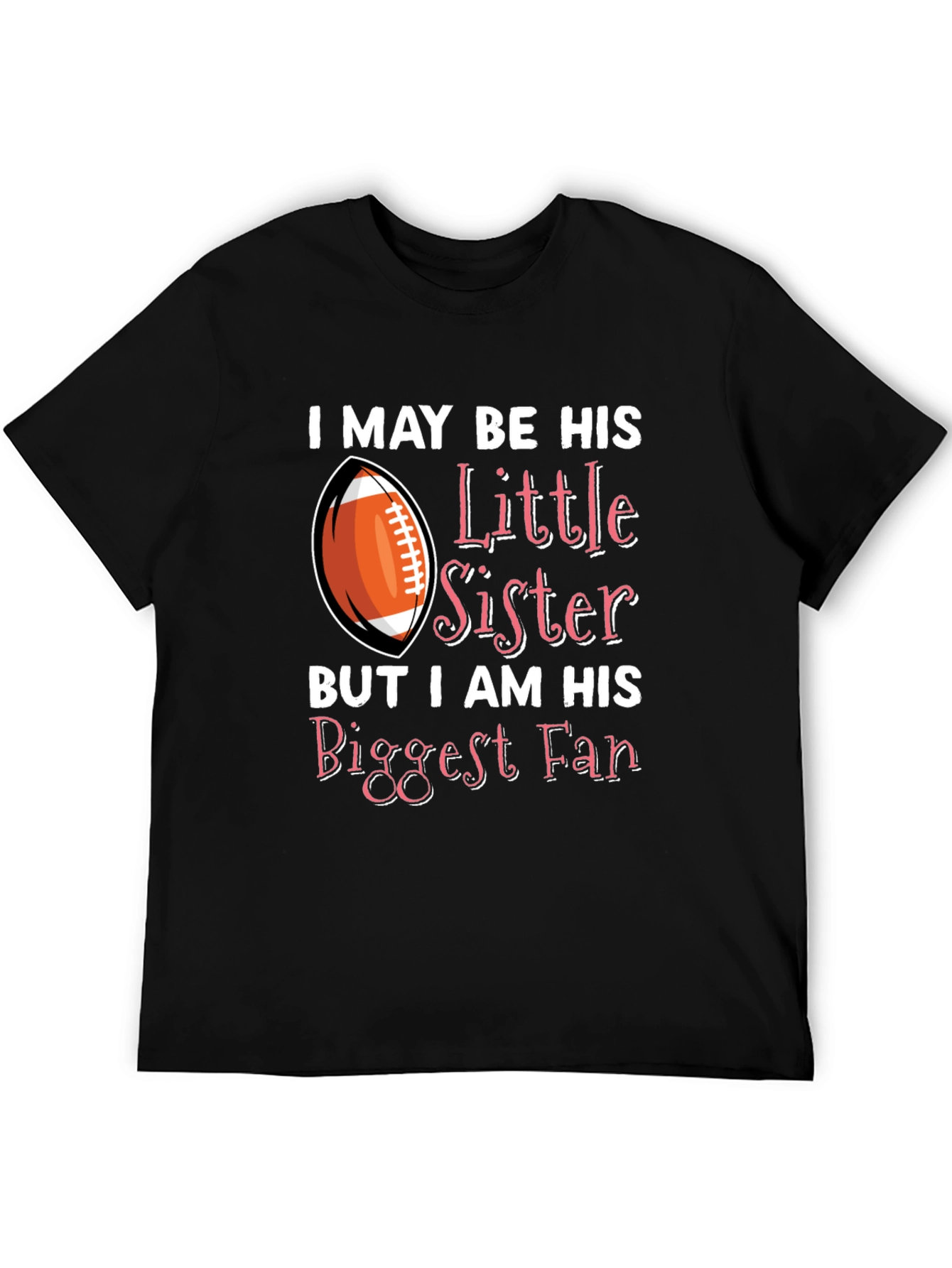 Little Sister Biggest Fan Football T-Shirt