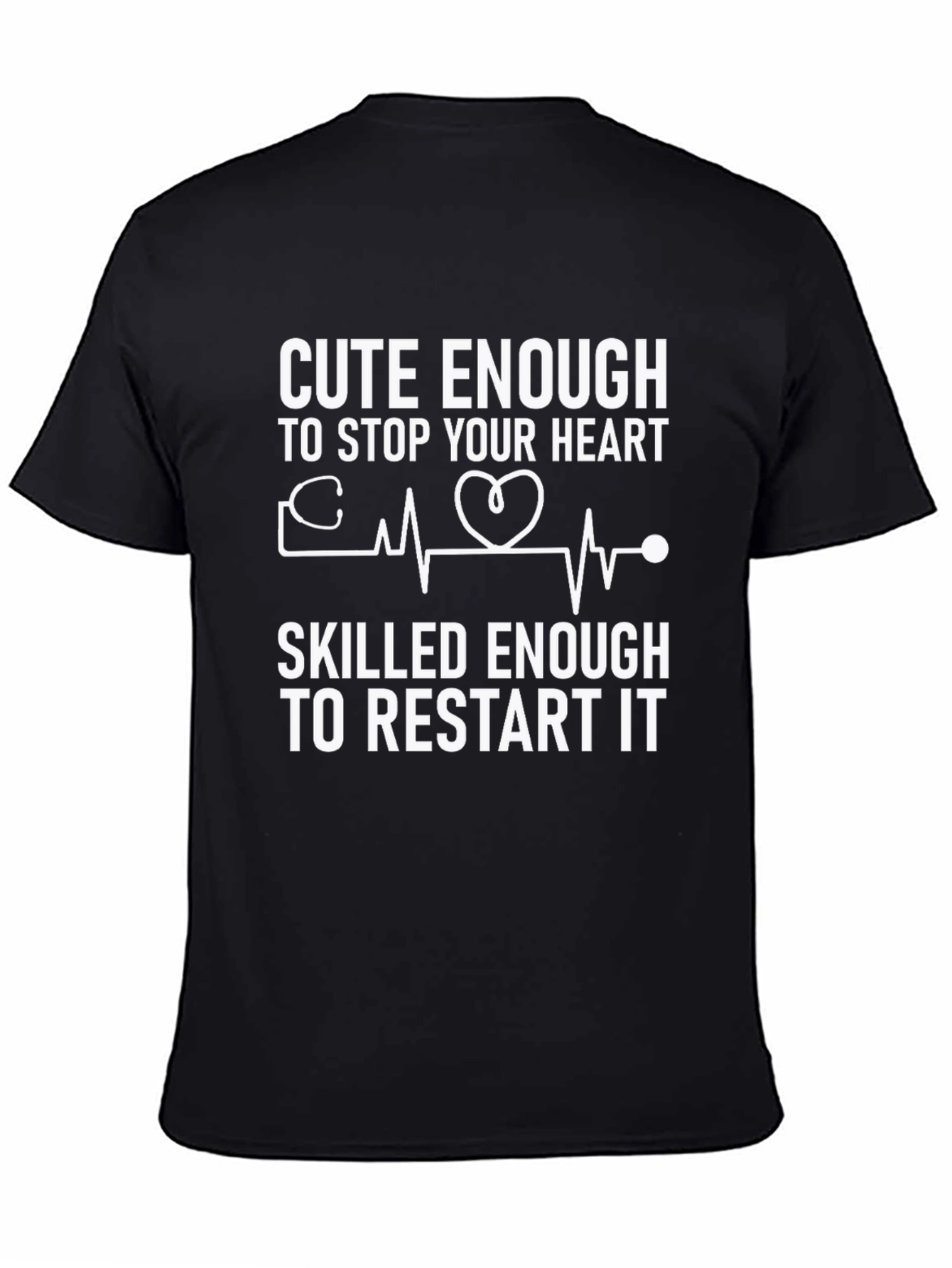 Cute Enough to Stop Your Heart T-Shirt