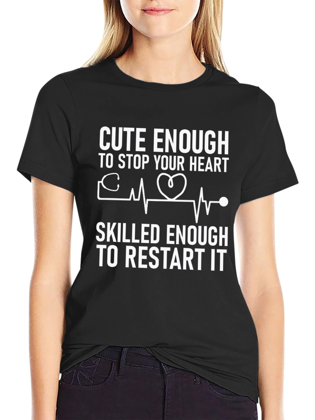Cute Enough to Stop Your Heart T-Shirt