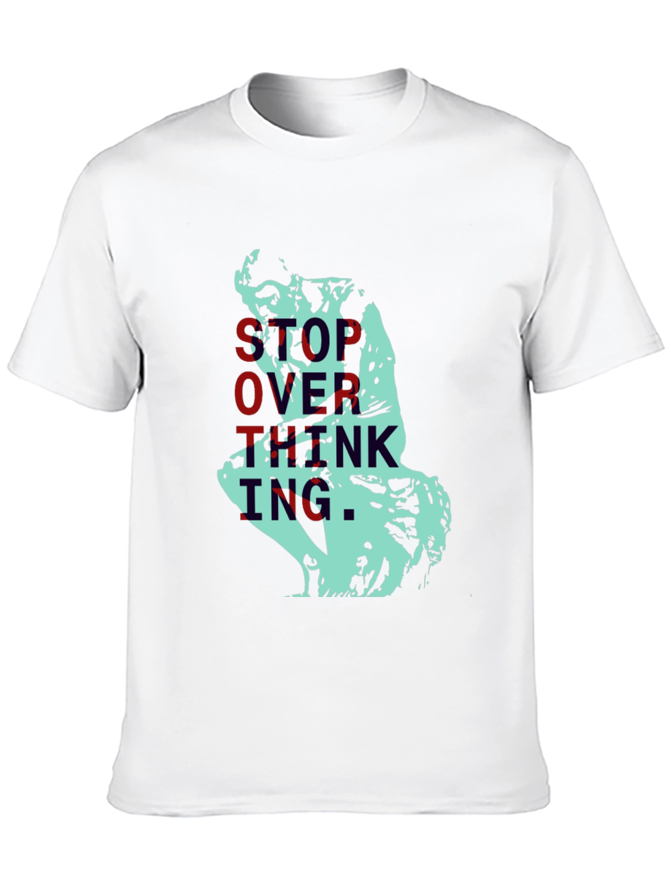 Stop Overthinking T-Shirt - The Thinker Graphic Tee