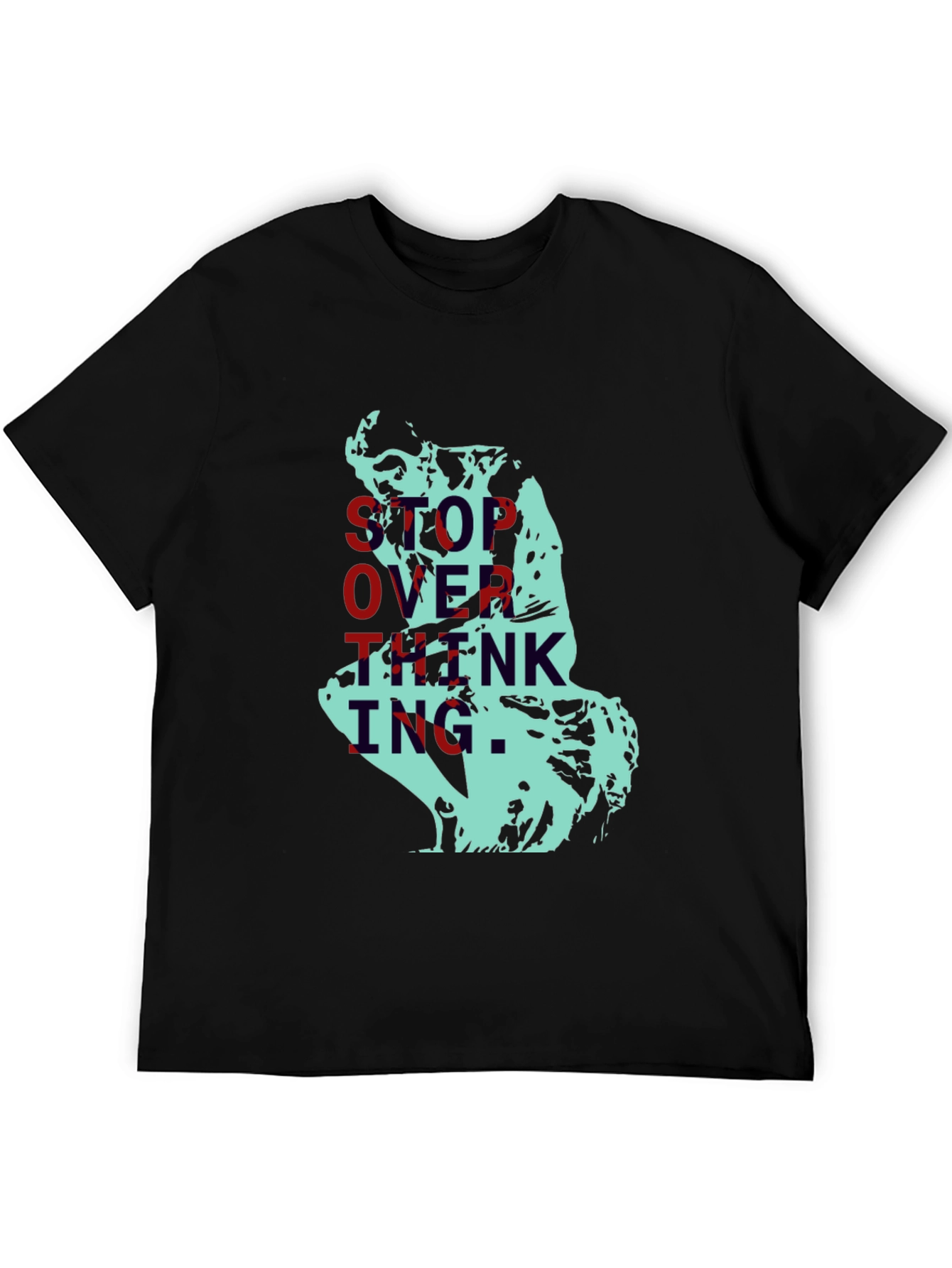 Stop Overthinking T-Shirt - The Thinker Graphic Tee