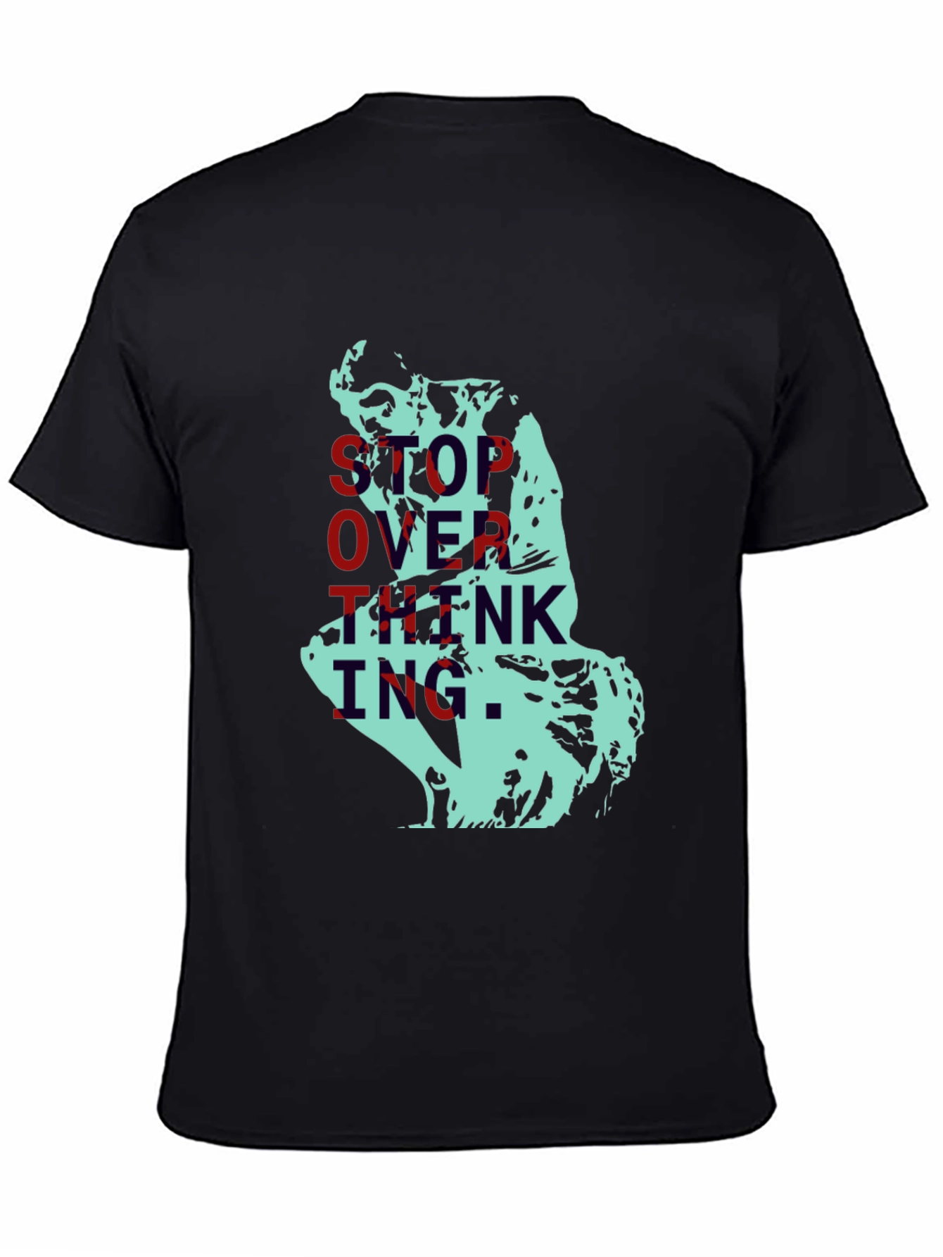 Stop Overthinking T-Shirt - The Thinker Graphic Tee