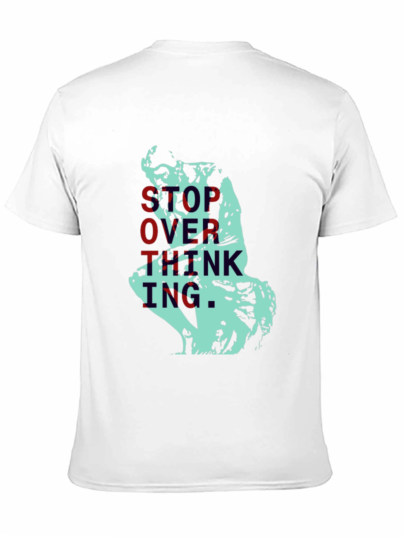 Stop Overthinking T-Shirt - The Thinker Graphic Tee
