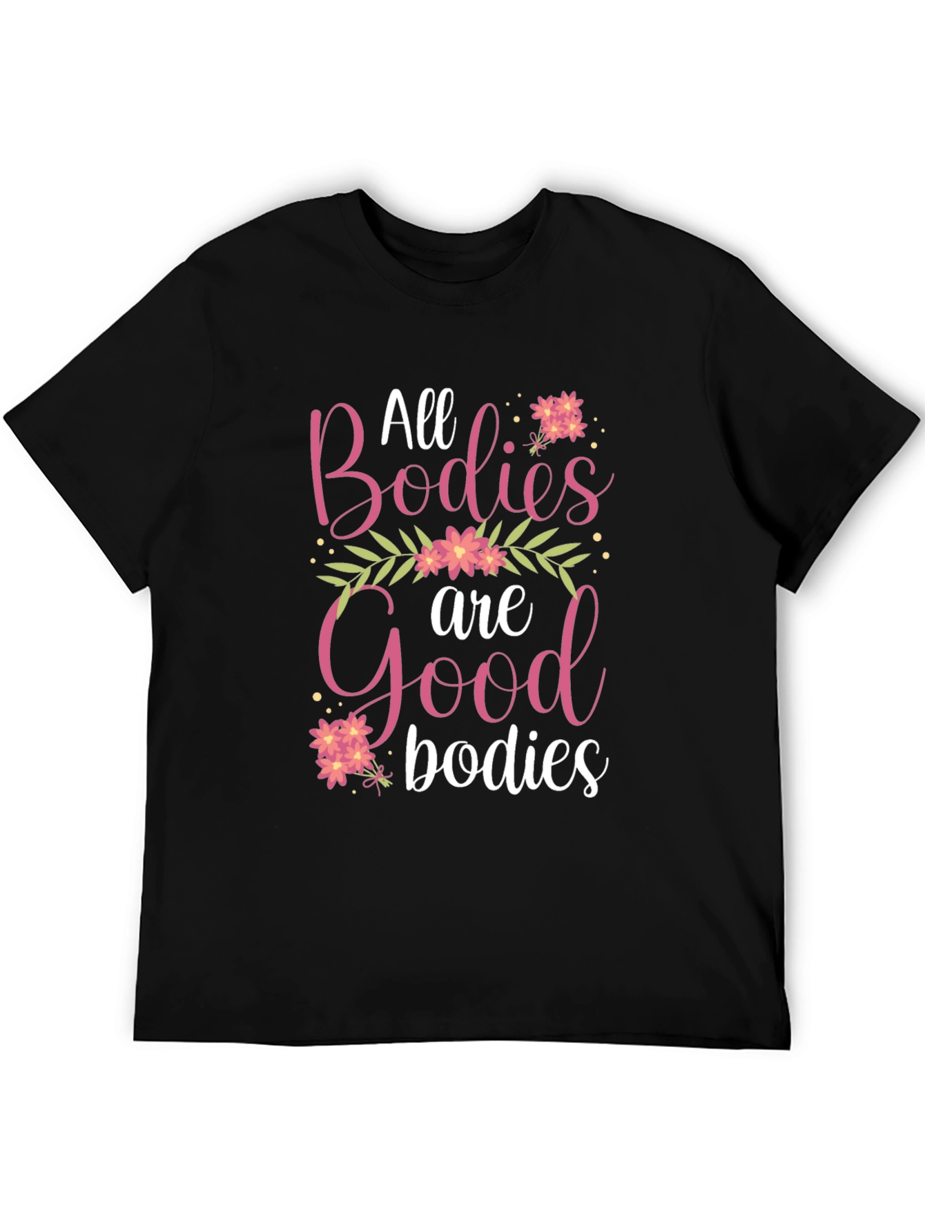 All Bodies Are Good Bodies T-Shirt