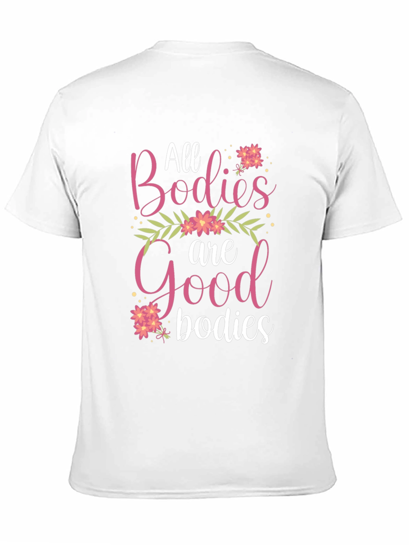 All Bodies Are Good Bodies T-Shirt